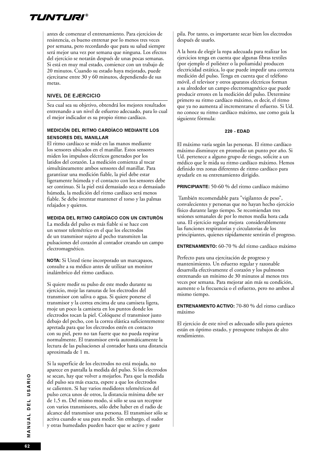 Tunturi E60 Principiante 50-60 % del ritmo cardíaco máximo, Nivel DE Ejercicio, Medida DEL Ritmo Cardíaco CON UN Cinturón 