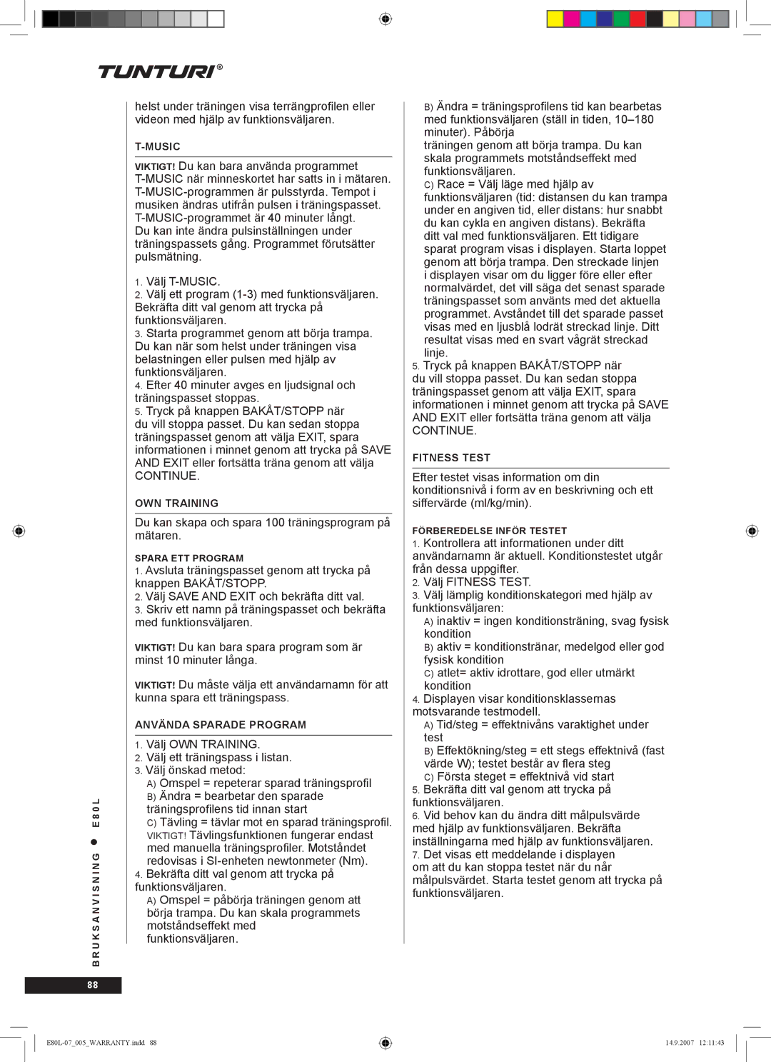 Tunturi E80L owner manual Du kan skapa och spara 100 träningsprogram på mätaren 