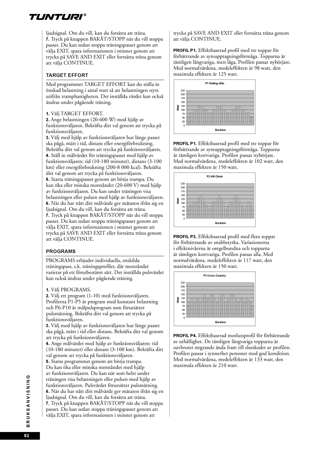 Tunturi E85, E80 owner manual Ljudsignal. Om du vill, kan du forsätta att träna, Starta programmet genom att börja trampa 