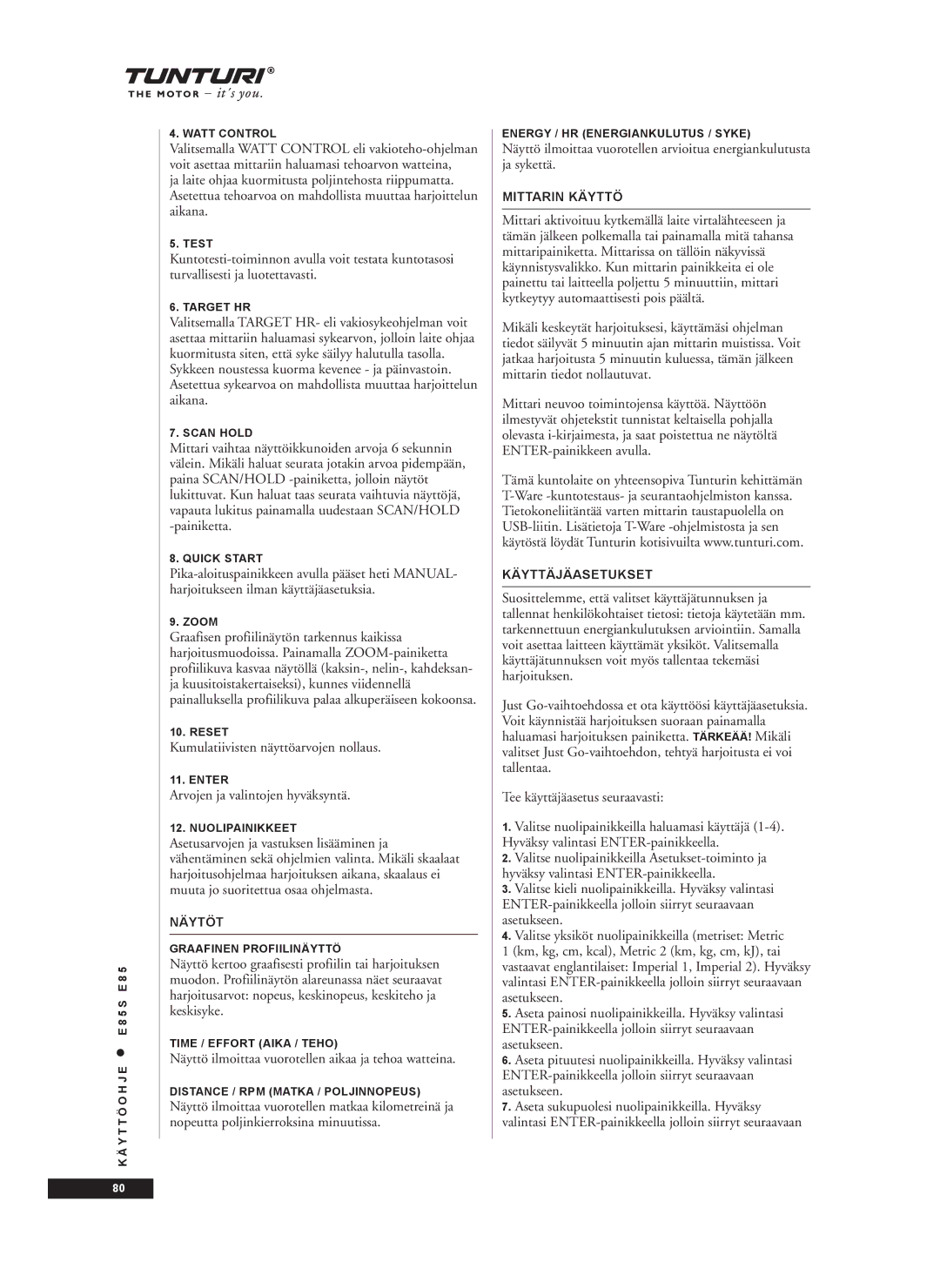 Tunturi E85S owner manual Kumulatiivisten näyttöarvojen nollaus, Arvojen ja valintojen hyväksyntä 