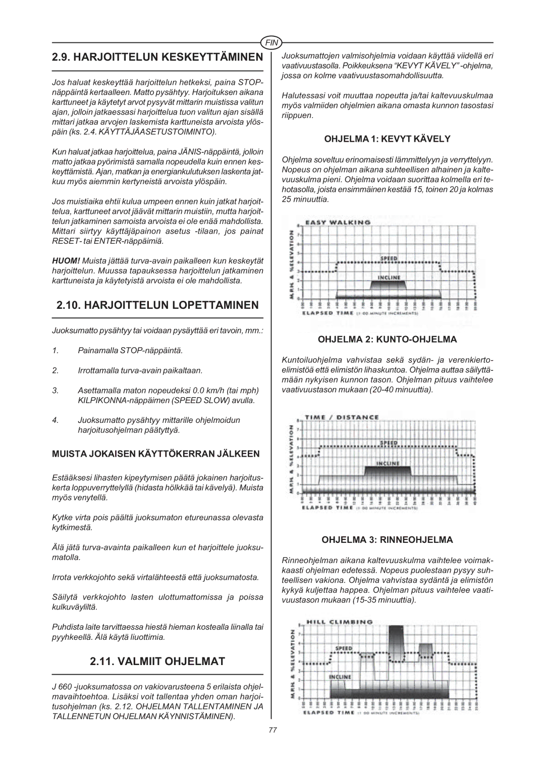 Tunturi J 660 owner manual Harjoittelun Keskeyttäminen, Harjoittelun Lopettaminen, Valmiit Ohjelmat 