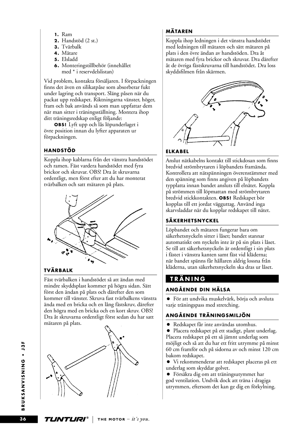 Tunturi J3F owner manual Ram Handstöd 2 st Tvärbalk Mätare Elsladd, Ä N I N G, Redskapet får inte användas utomhus 