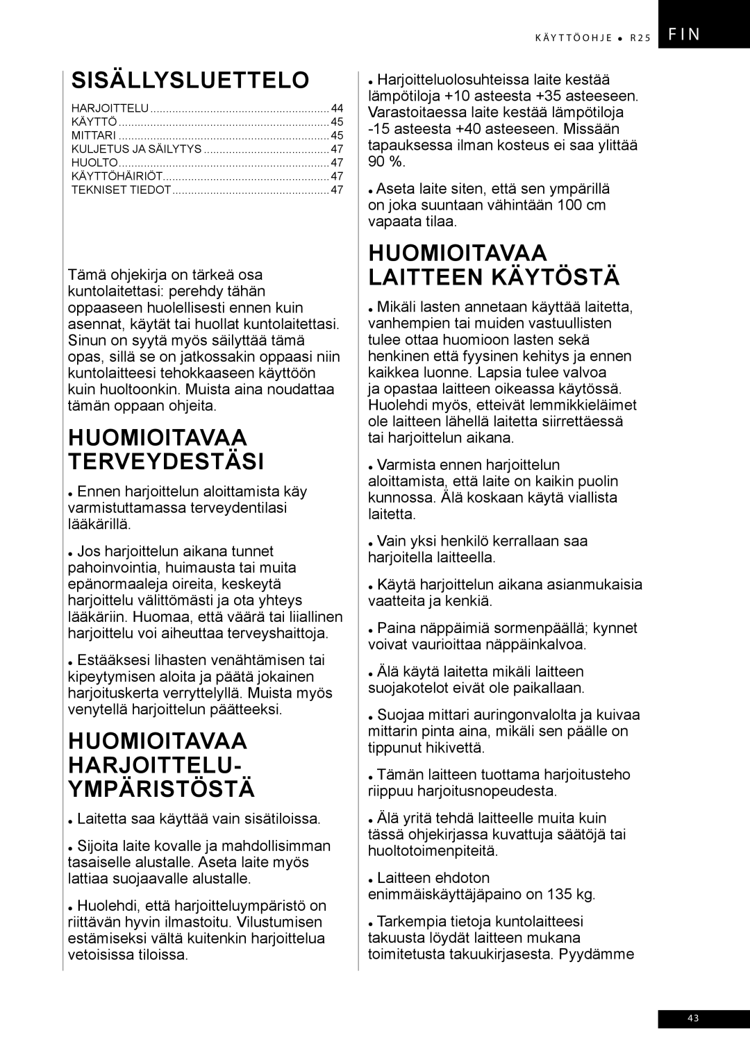 Tunturi R25 owner manual Huomioitavaa Terveydestäsi, Huomioitavaa Harjoittelu Ympäristöstä, Huomioitavaa Laitteen Käytöstä 