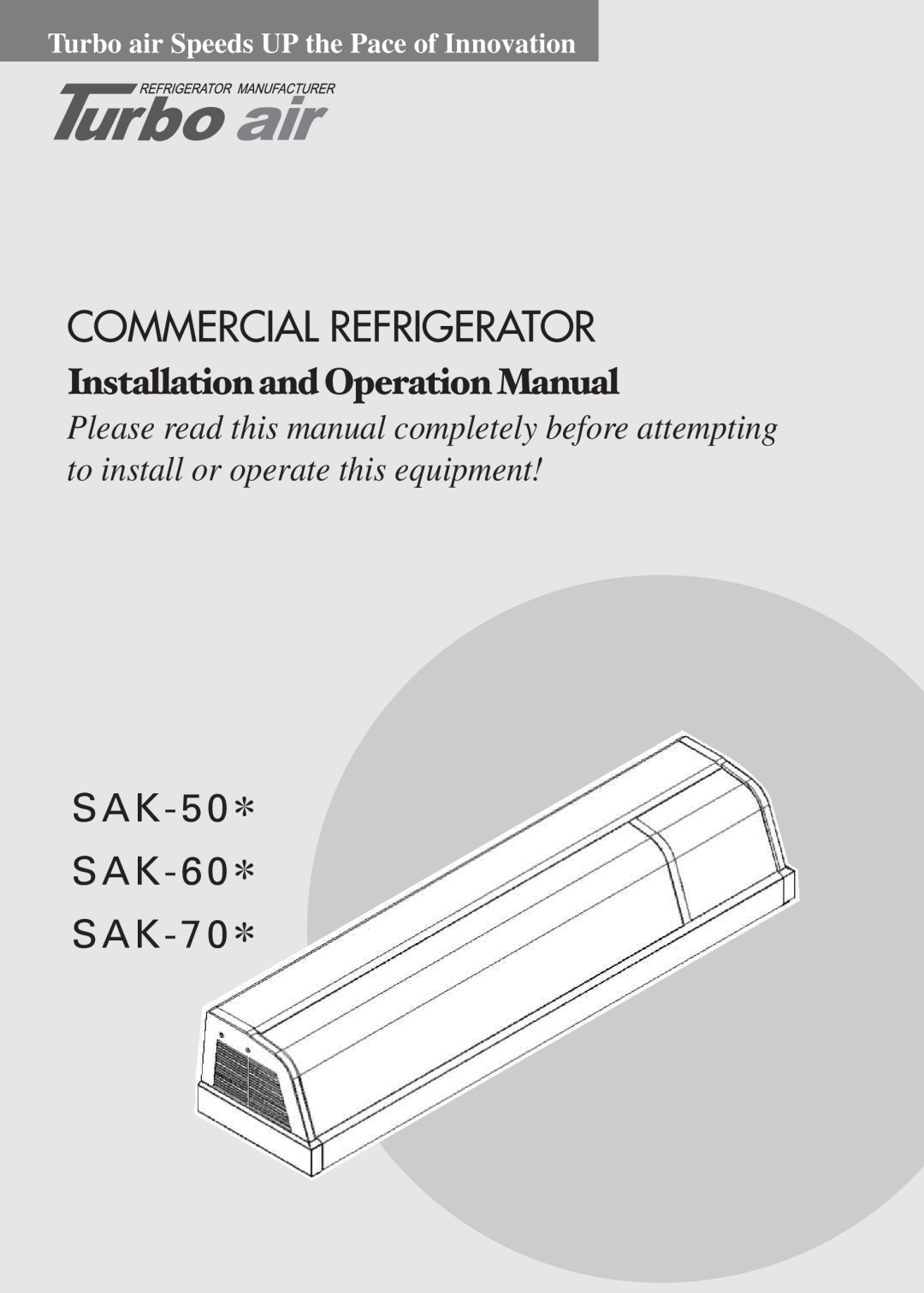 Turbo Air manual Commercial Refrigerator, SAK-50 SAK-60 SAK-70, Turbo air Speeds UP the Pace of Innovation 