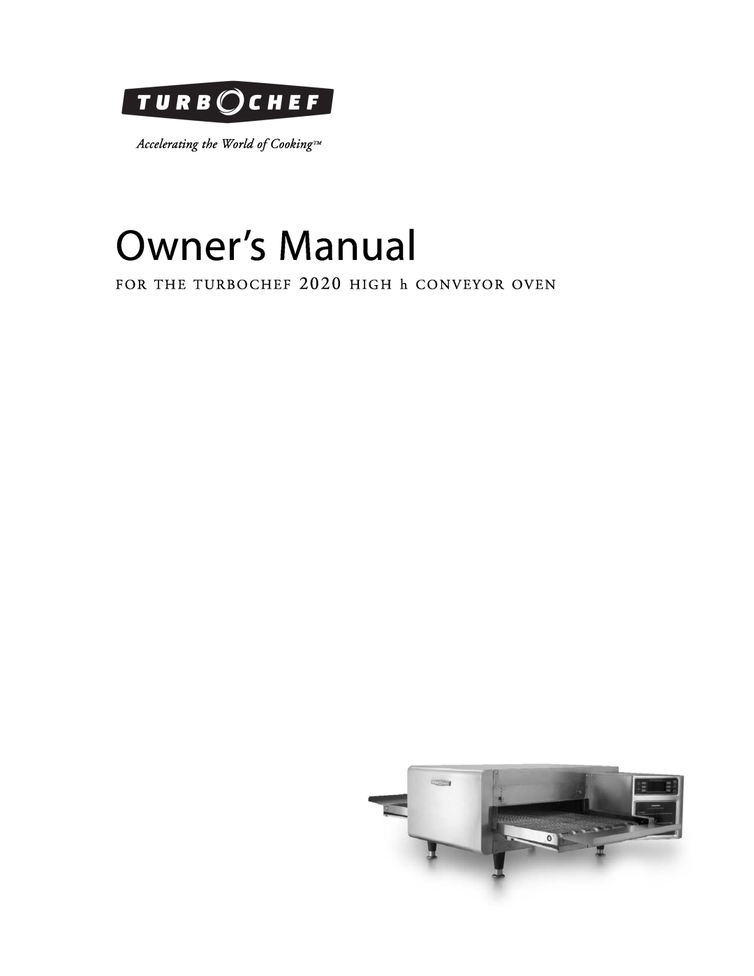 Turbo Chef Technologies 2020 HIGH h manual Owner’s Manual, Accelerating the World of Cooking TM 