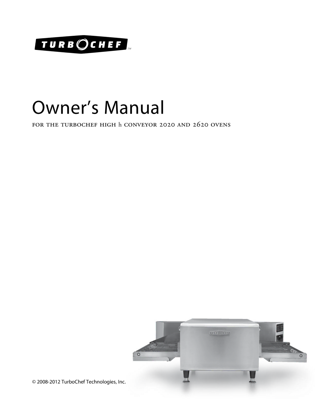 Turbo Chef Technologies owner manual For the turbochef high h conveyor 2020 and 2620 ovens 