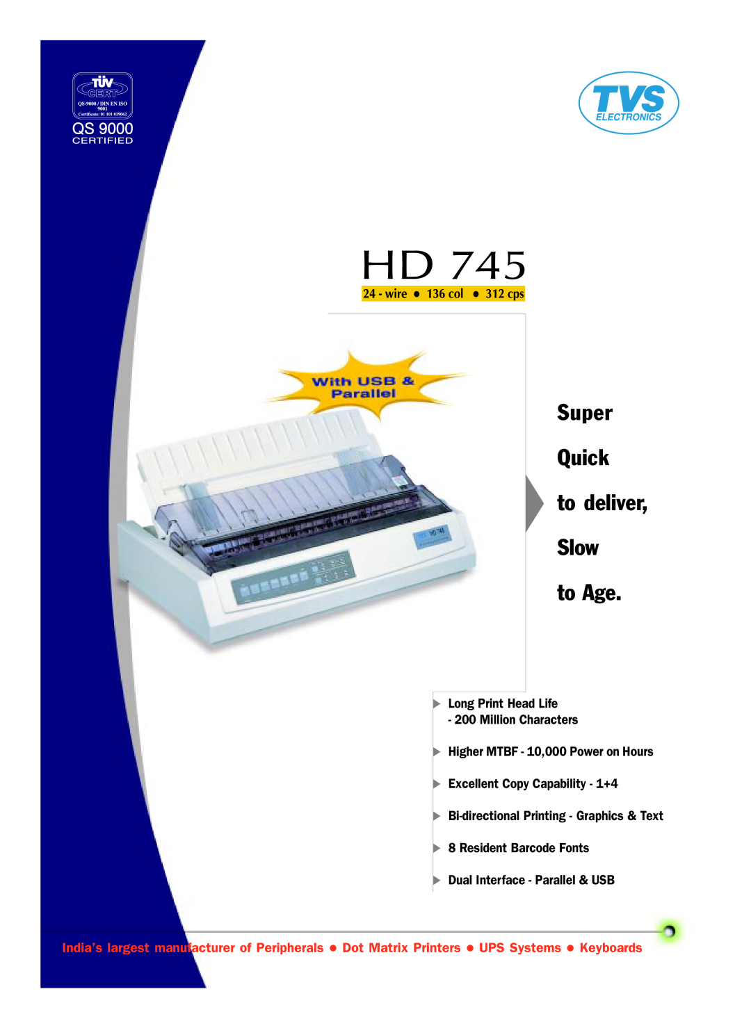 TVS electronic HD 745 manual Super Quick to deliver Slow to Age, K Long Print Head Life 200 Million Characters 