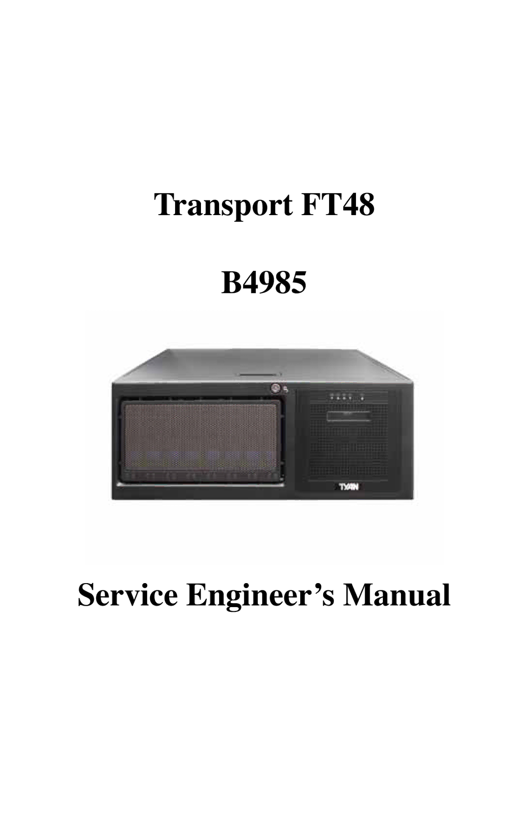 Tyan Computer B4985F48V8HR (Rackmount), B4985F48V8HR (Tower) manual Transport FT48 B4985 Service Engineer’s Manual 