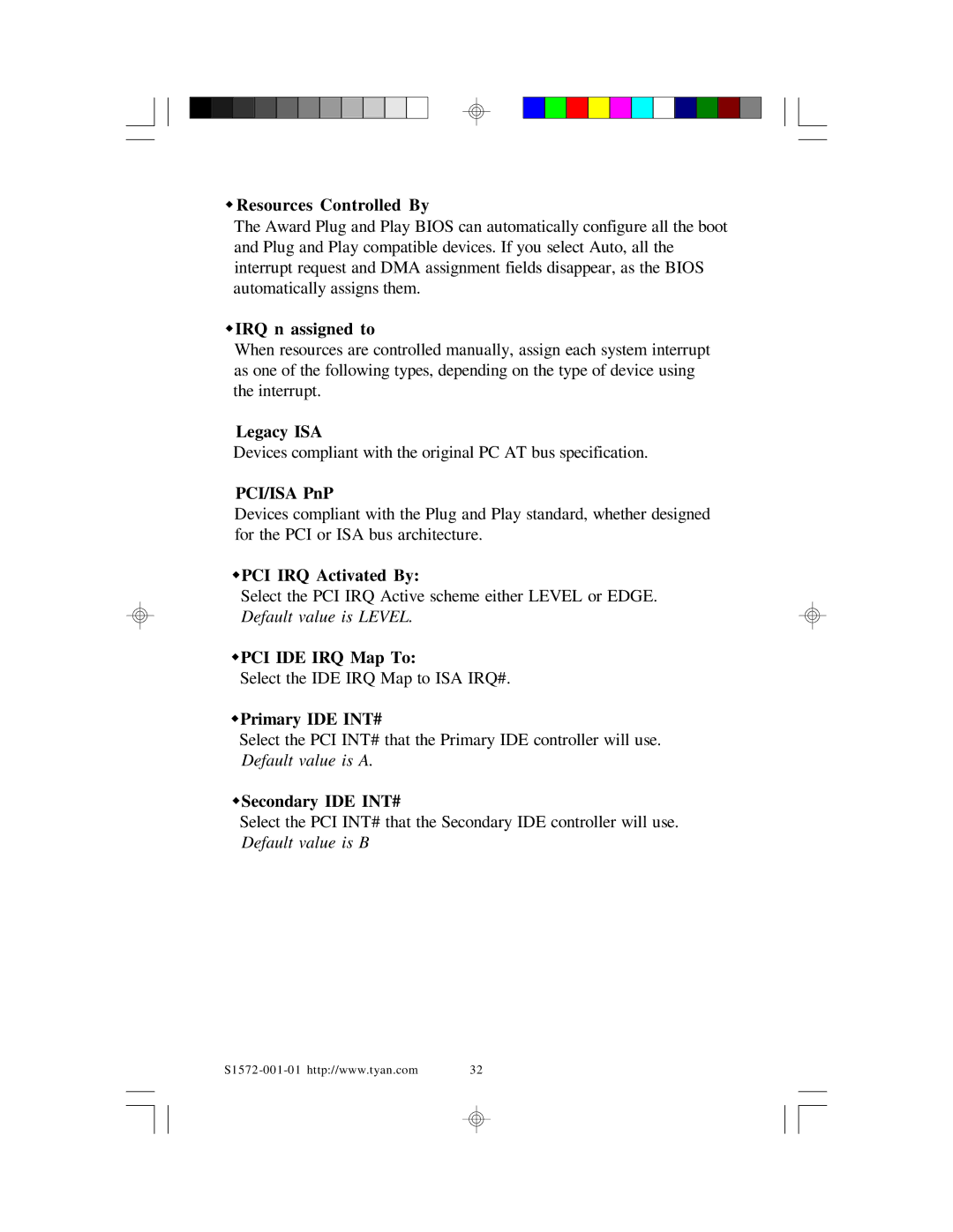 Tyan Computer TYAN S1572 ATX WResources Controlled By, WIRQ n assigned to, Legacy ISA, PCI/ISA PnP, WPCI IRQ Activated By 