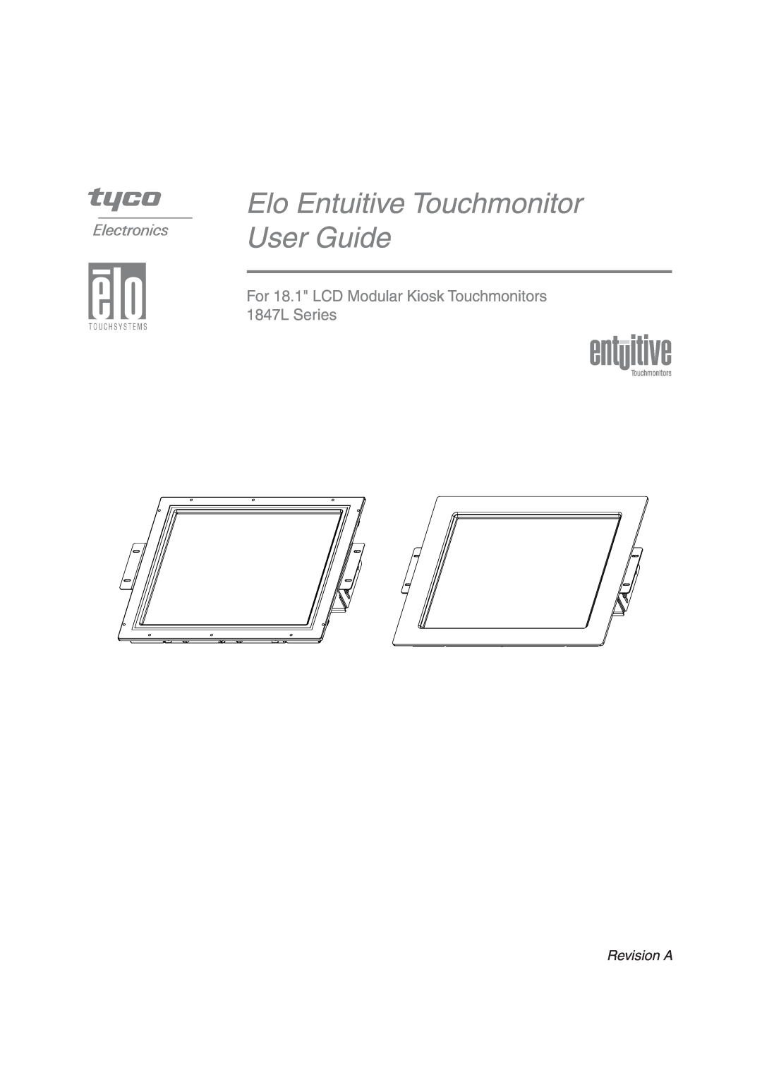 Tyco manual Elo Entuitive Touchmonitor User Guide, For 18.1 LCD Modular Kiosk Touchmonitors 1847L Series, Revision A 