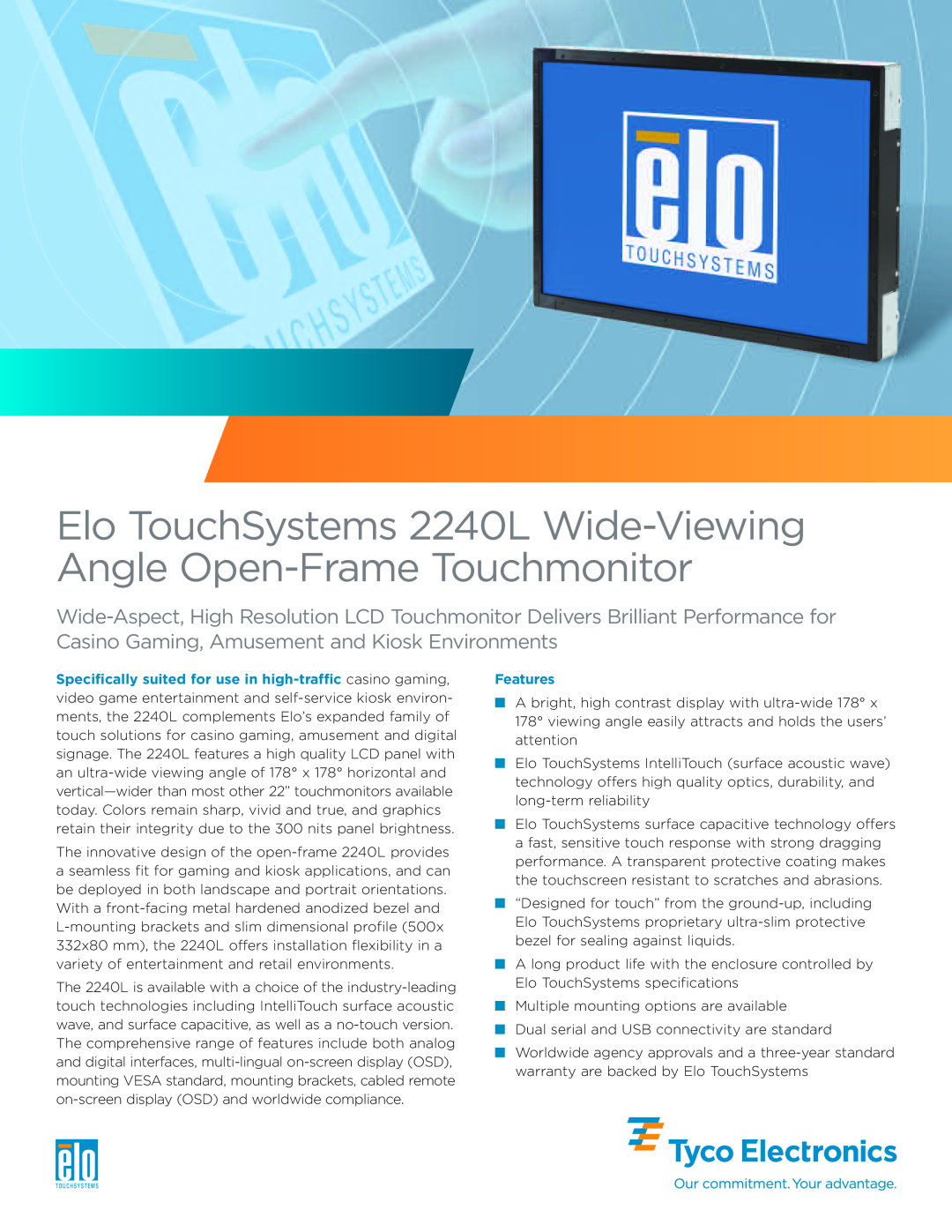 Tyco Electronics specifications Features, Elo TouchSystems2240LWide-Viewing AngleOpen-Frame Touchmonitor 