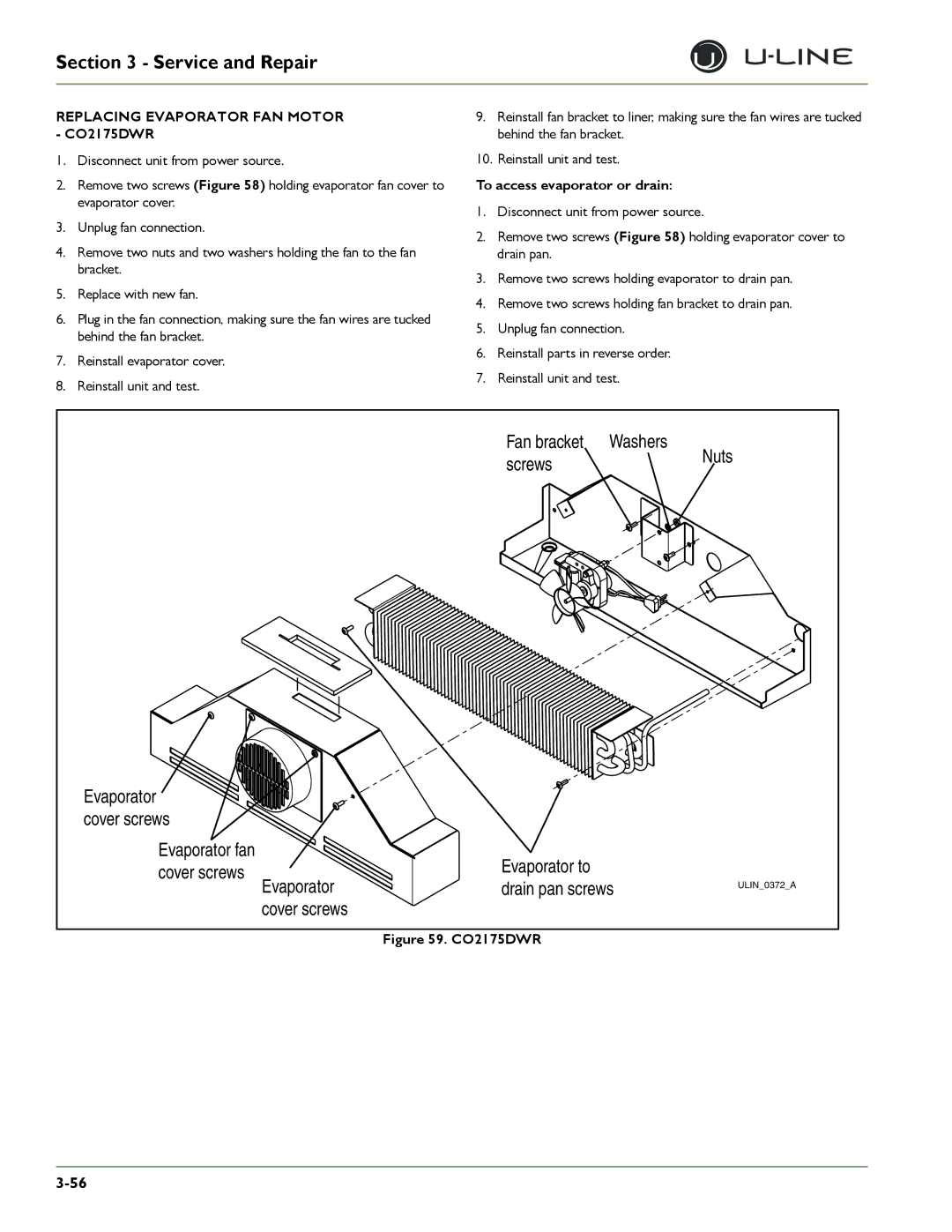 U-Line 2175/2275DWRR, 2275DWRWS, 2175WCOL, CLRCO2175 Replacing Evaporator FAN Motor CO2175DWR, To access evaporator or drain 