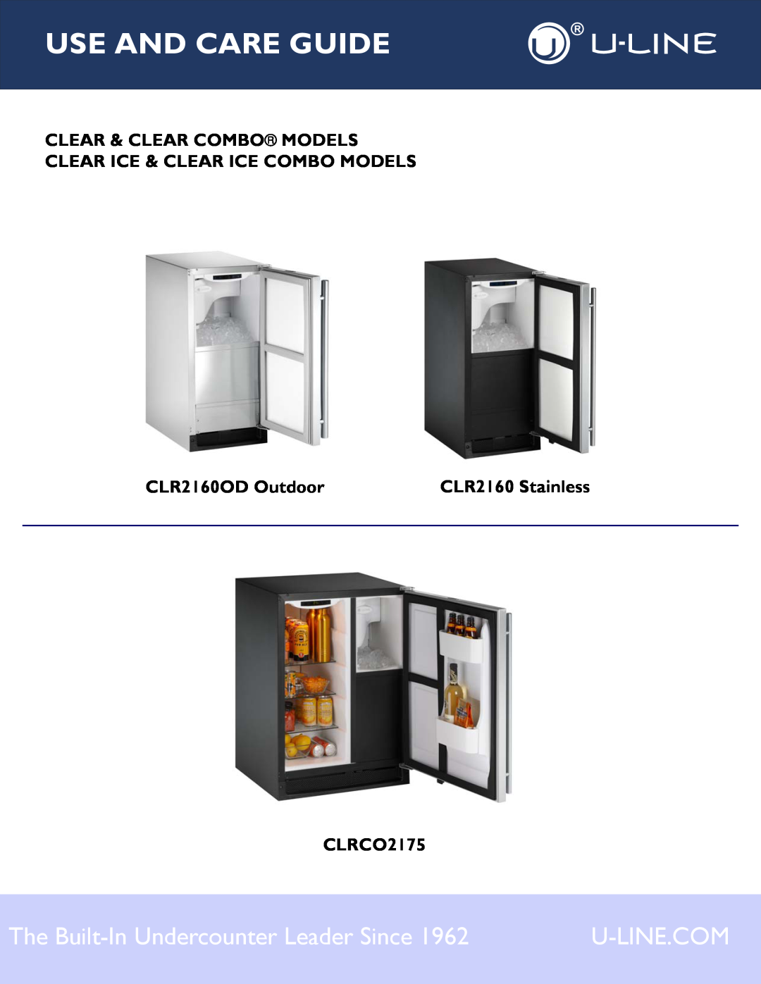 U-Line CLR2160 STAINLESS manual Use And Care Guide, The Built-In Undercounter Leader Since, U-Line.Com, CLR2160OD Outdoor 