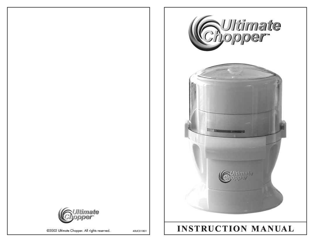 Ultimate Products Food Chopper instruction manual Ultimate Chopper. All rights reserved 