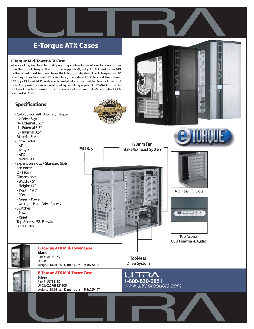 Ultra Products specifications E-Torque ATX Cases, Specifications, 120mm Fan Intake/Exhaust System, · Form Factor - AT 
