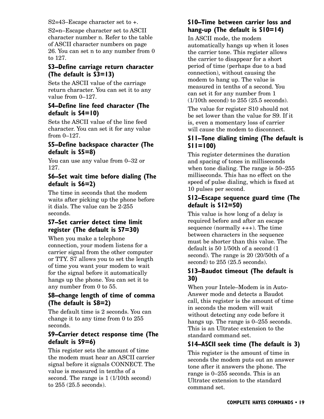 Ultratec INTELE-MODEM manual S3-Define carriage return character The default is S3=13, S13-Baudot timeout The default is 