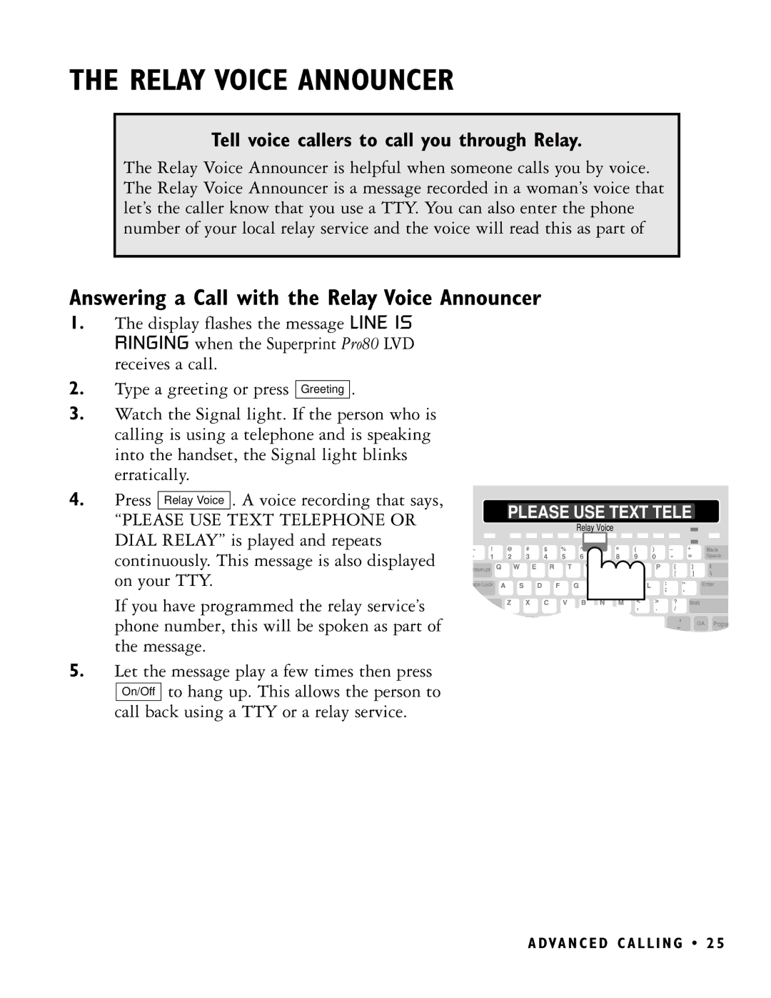 Ultratec PRO80 manual Answering a Call with the Relay Voice Announcer, Tell voice callers to call you through Relay 