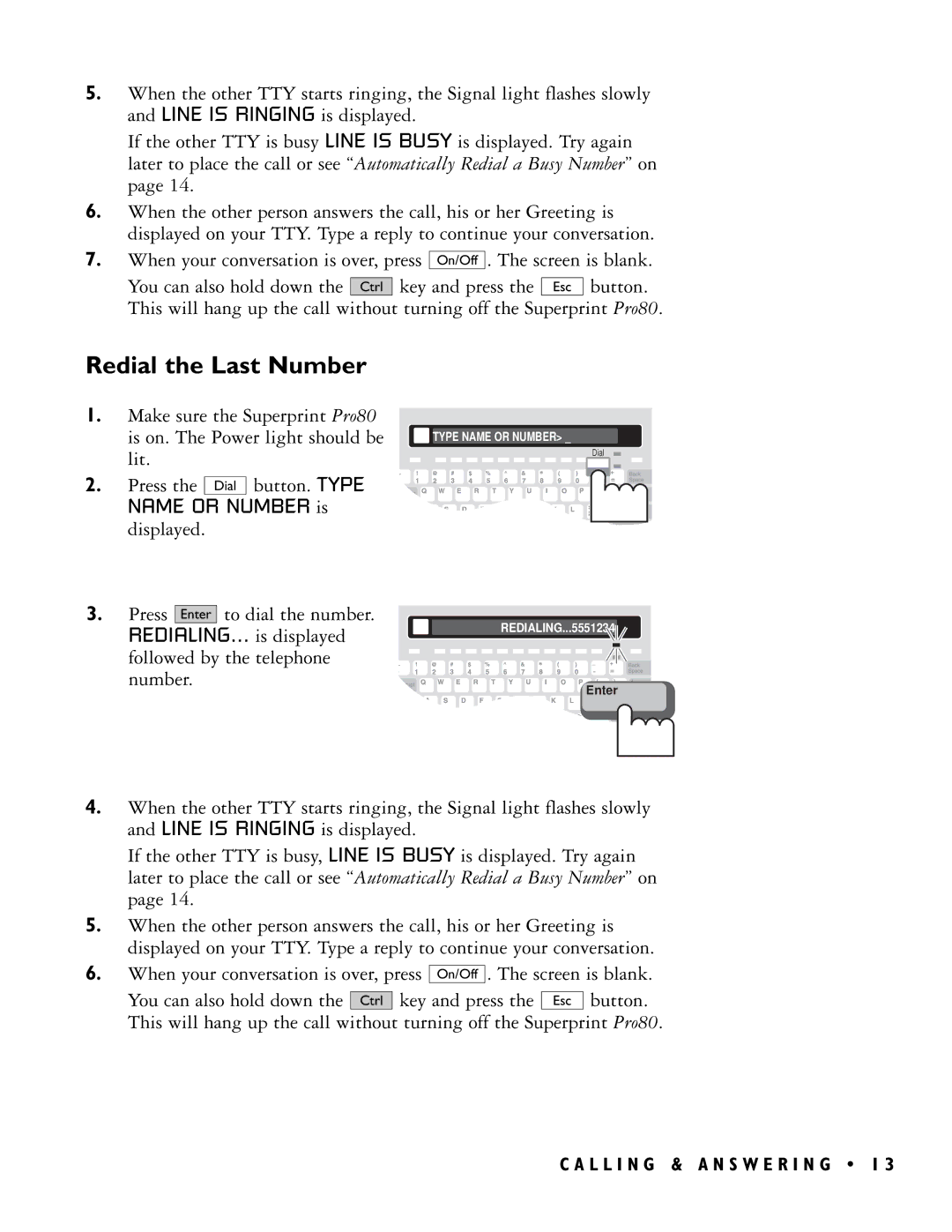 Ultratec PRO80TM manual Redial the Last Number, REDIALING... is displayed followed by the telephone number 