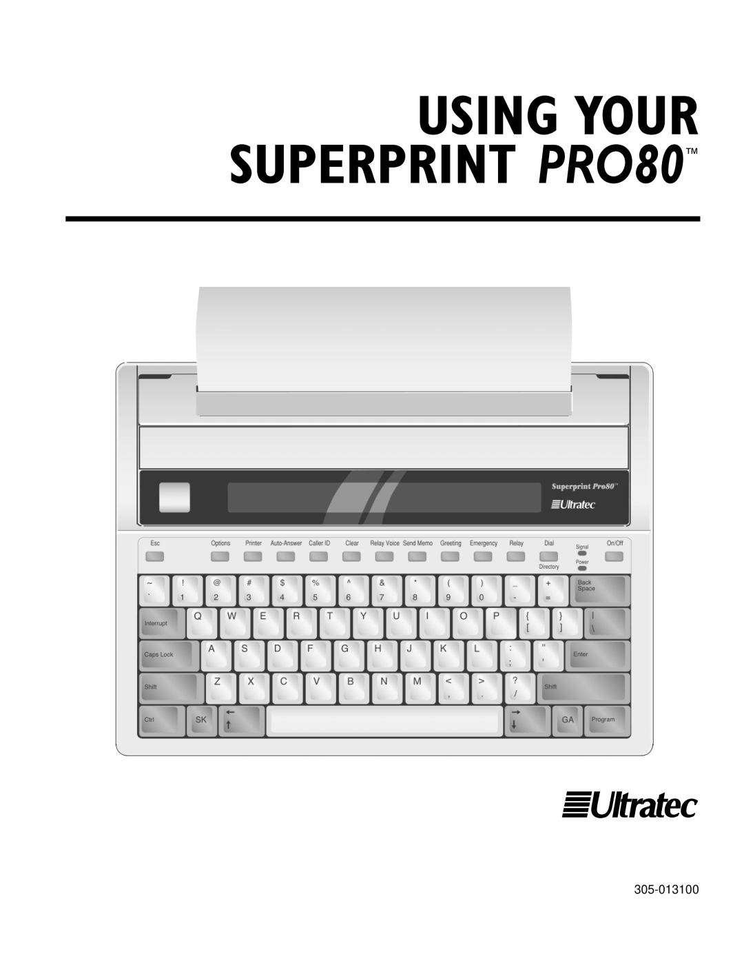 Ultratec PRO80TM manual USING YOUR SUPERPRINT PRO80, 305-013100 