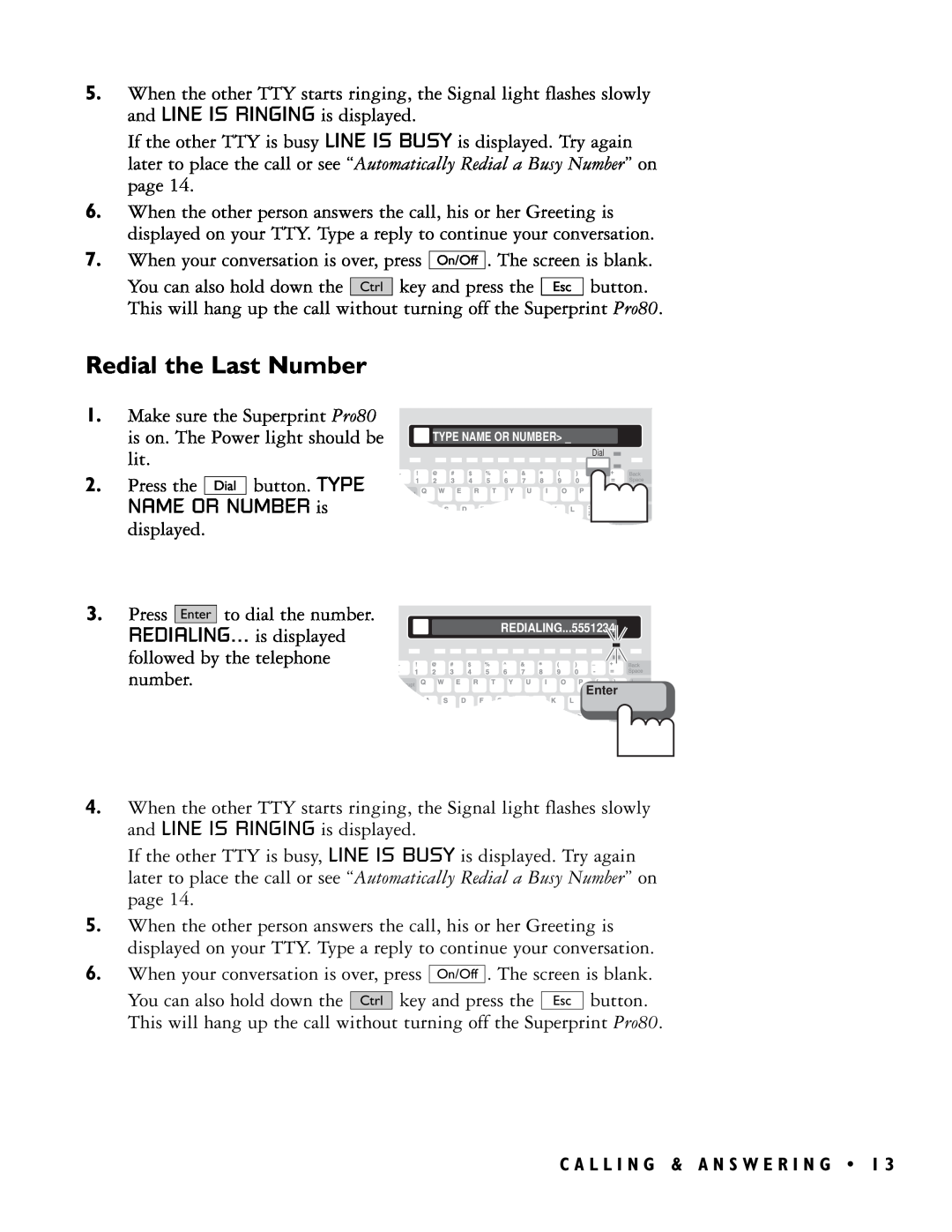 Ultratec PRO80TM manual Redial the Last Number, REDIALING... is displayed followed by the telephone number 