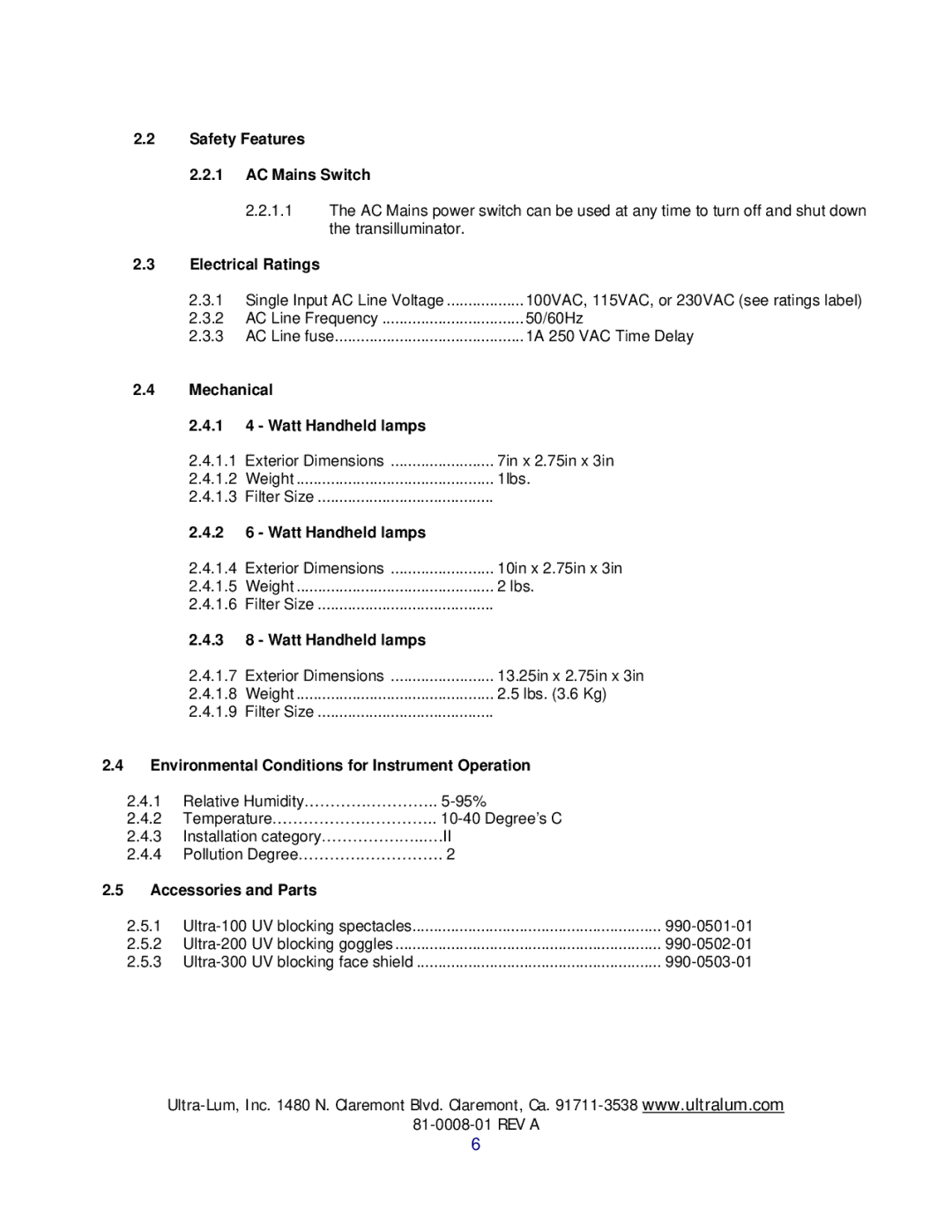 UltraViolet Devices UVA, UVC, UVB Safety Features AC Mains Switch, Electrical Ratings, Mechanical 1 4 Watt Handheld lamps 