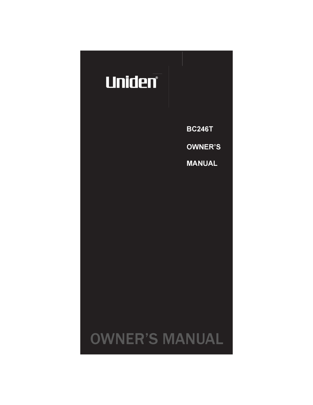 Uniden owner manual Owner’S Manual, BC246T OWNER’S MANUAL 