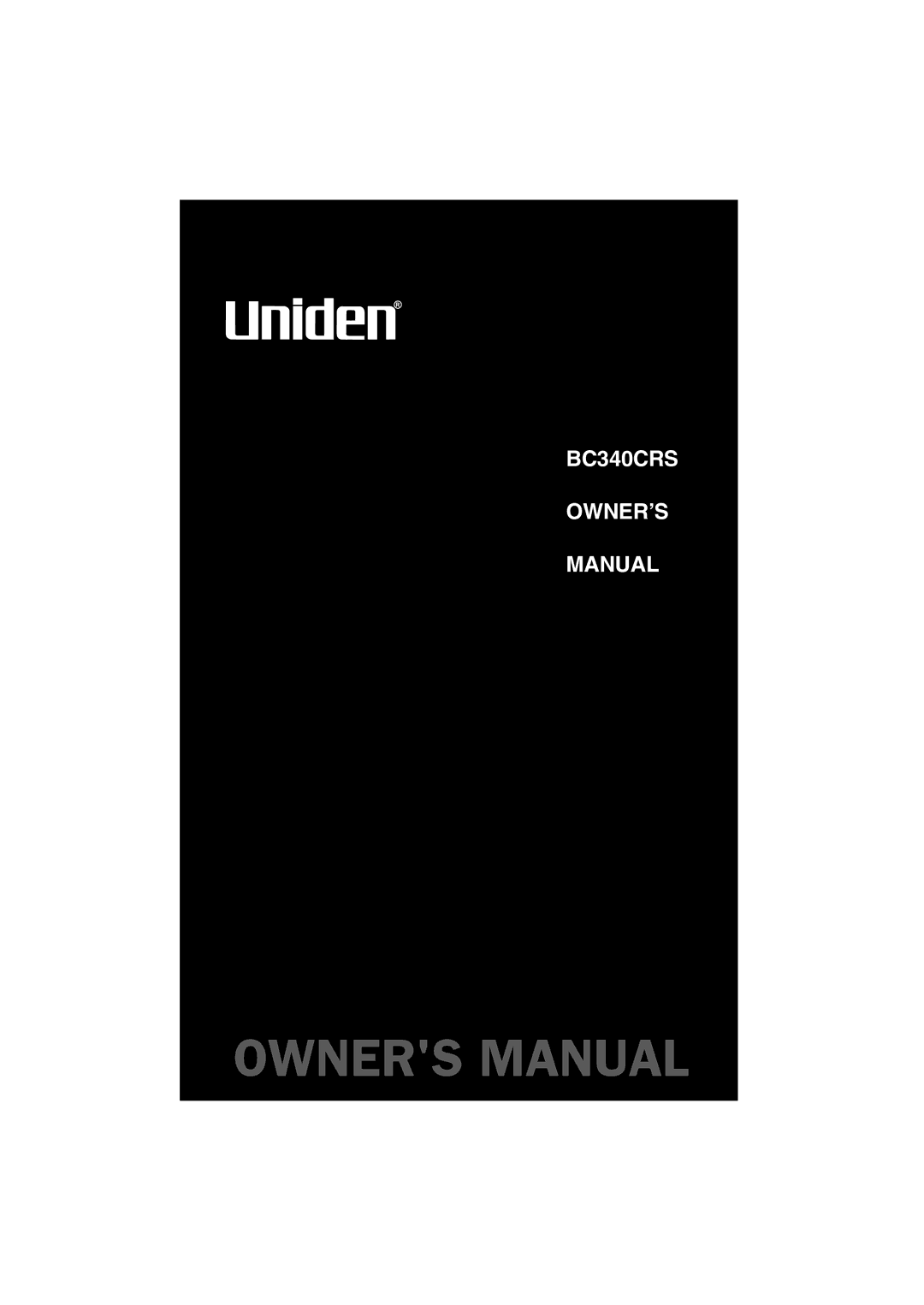 Uniden owner manual BC340CRS OWNER’S Manual 