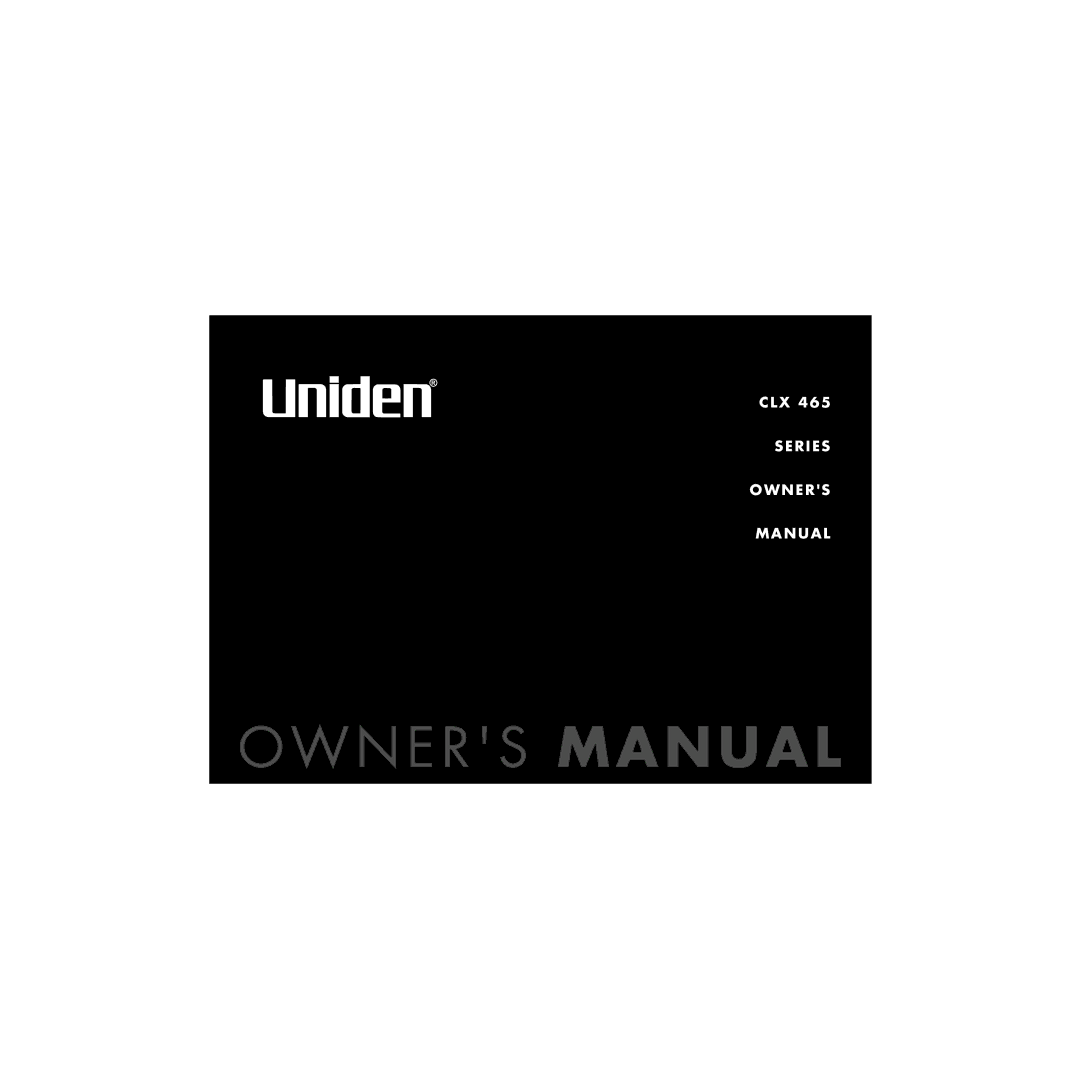 Uniden CLX 465 owner manual Series Owners Manual 