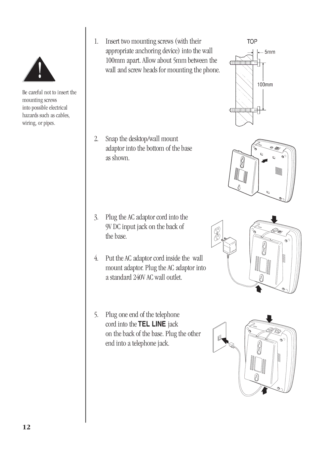 Uniden DS71 manual Be careful not to insert the mounting screws 