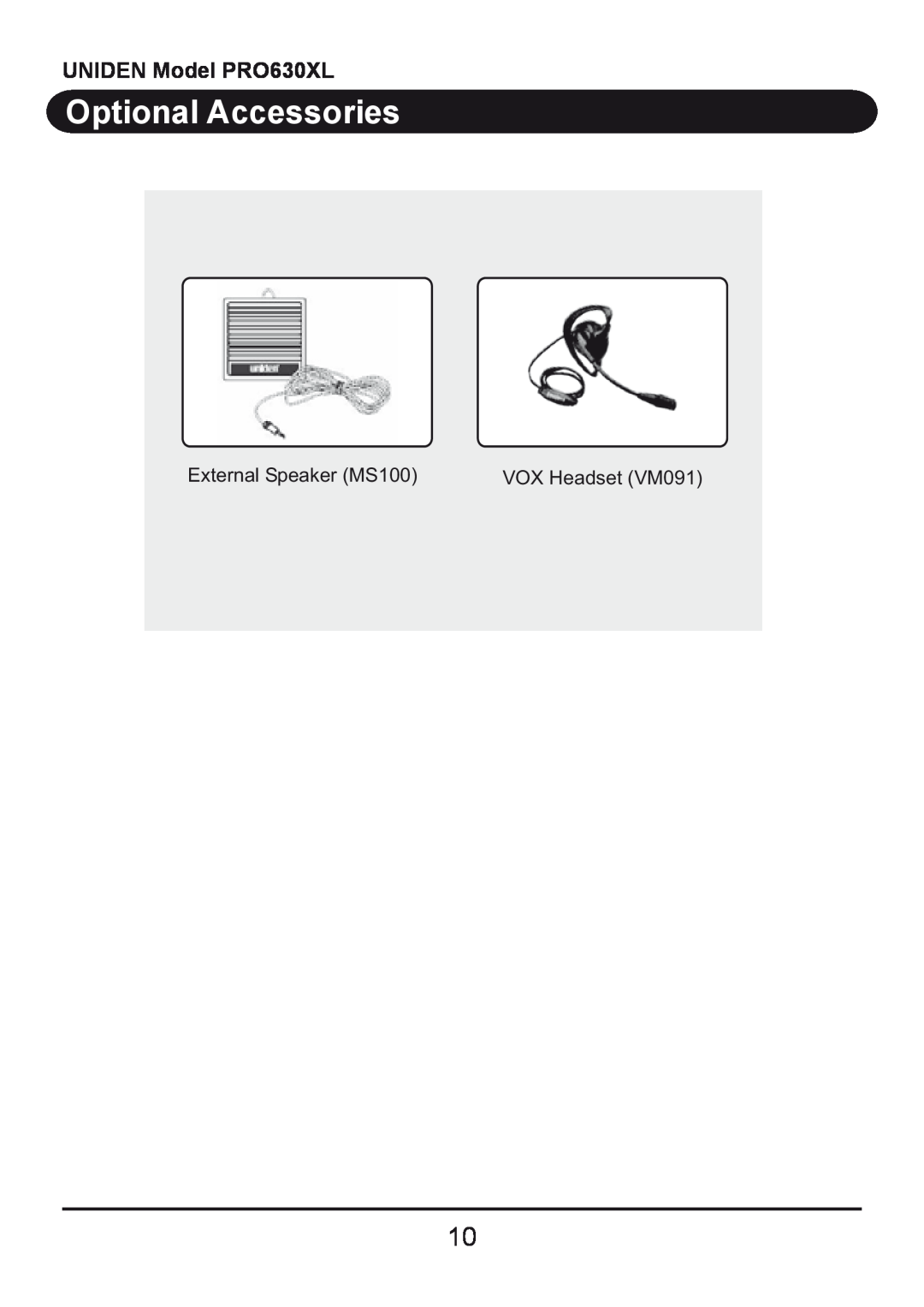 Uniden owner manual Optional Accessories, UNIDEN Model PRO630XL, External Speaker MS100, VOX Headset VM091 