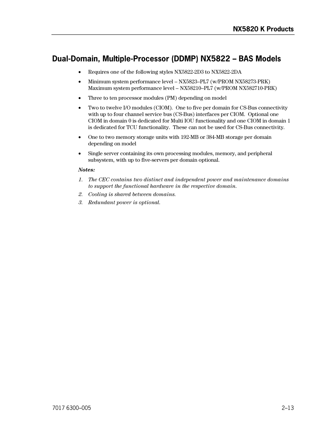 Unisys NX5820 Dual-Domain, Multiple-Processor Ddmp NX5822 BAS Models, Three to ten processor modules PM depending on model 