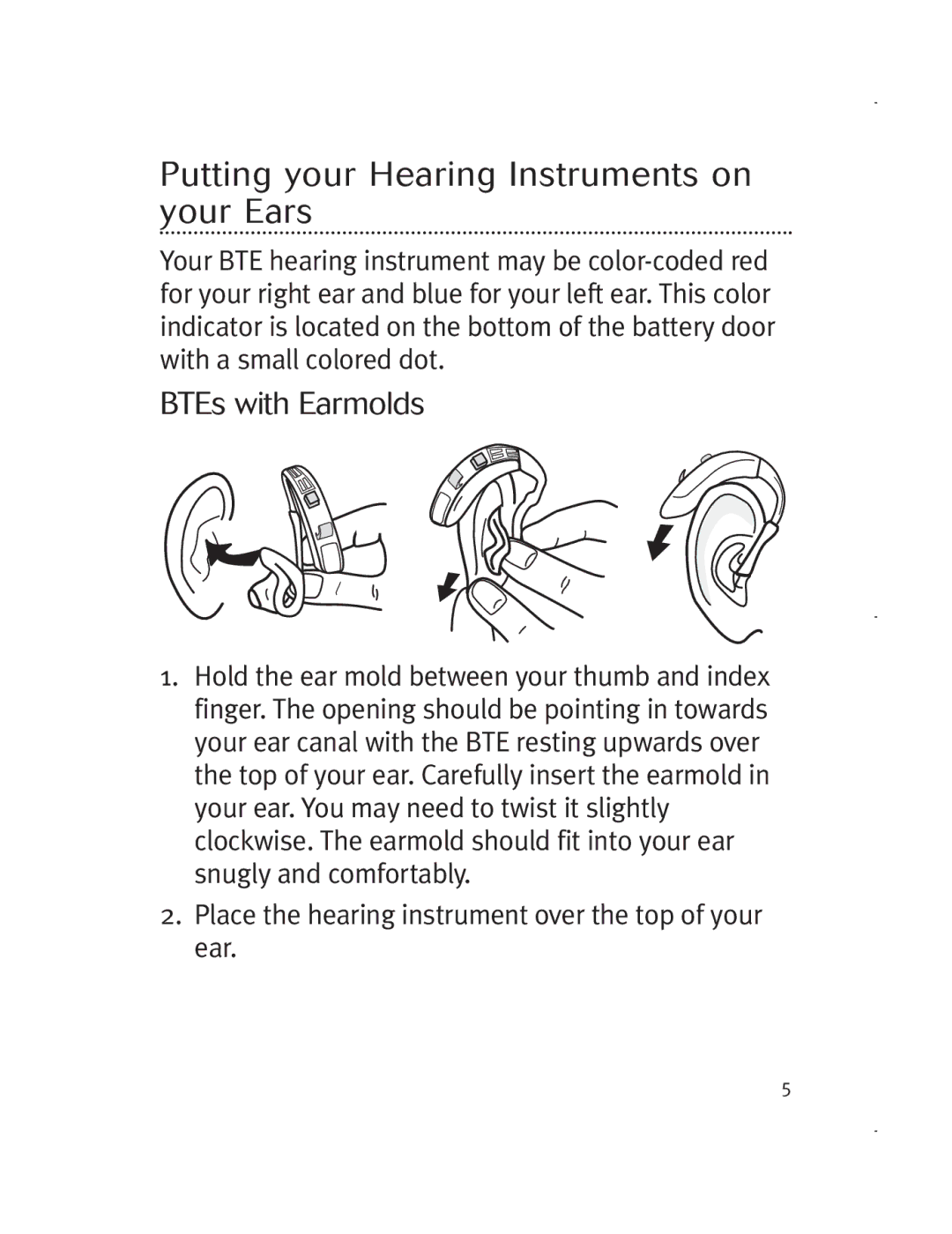 Unitron Hearing Aid 5729-02 manual Putting your Hearing Instruments on your Ears, BTEs with Earmolds 