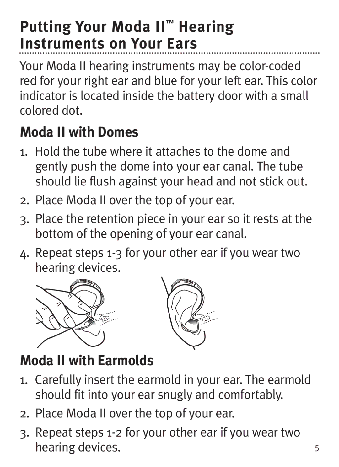 Unitron Hearing Aid BTE Putting Your Moda II Hearing Instruments on Your Ears, Moda II with Domes, Moda II with Earmolds 