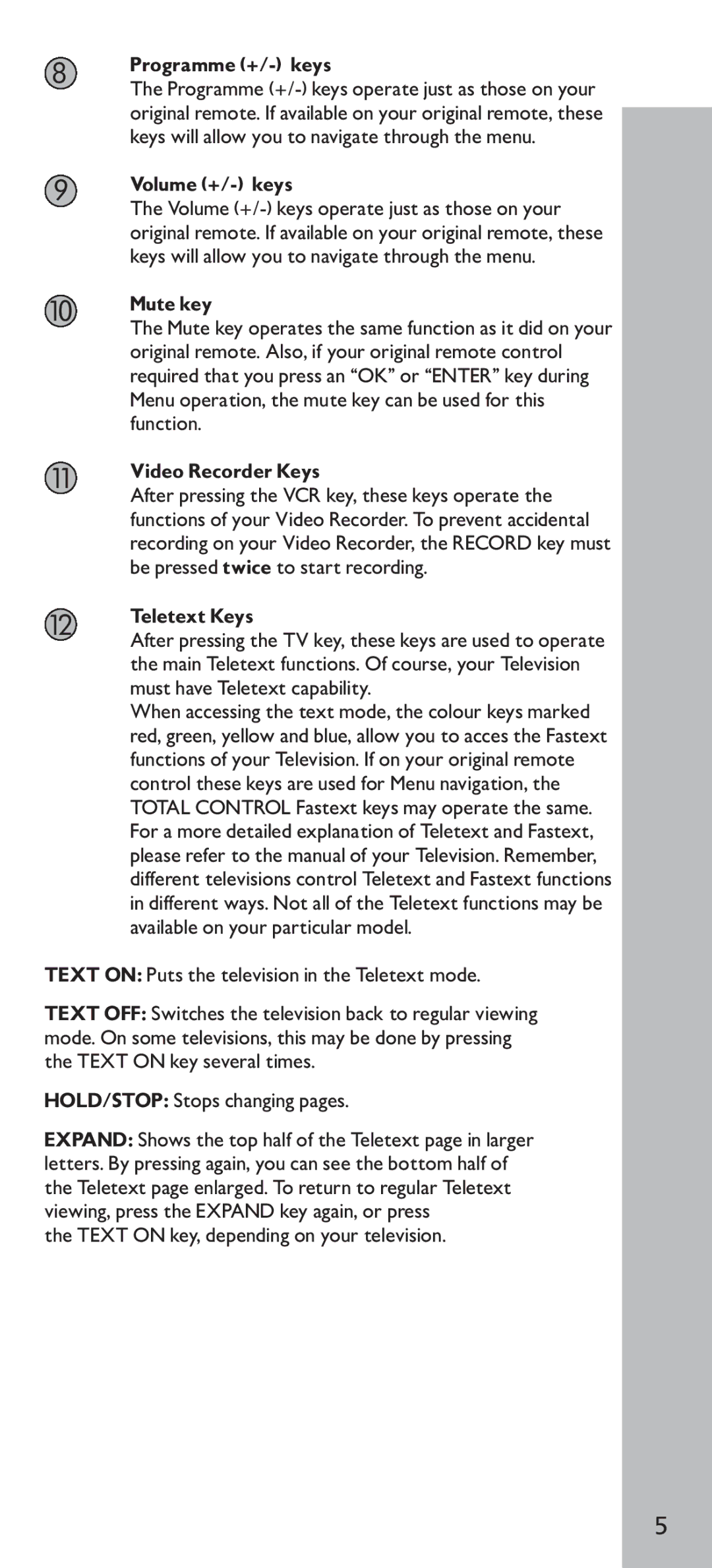 Universal Electronics URC - 4130 Programme +/- keys, Volume +/- keys, Mute key, Video Recorder Keys, Teletext Keys 