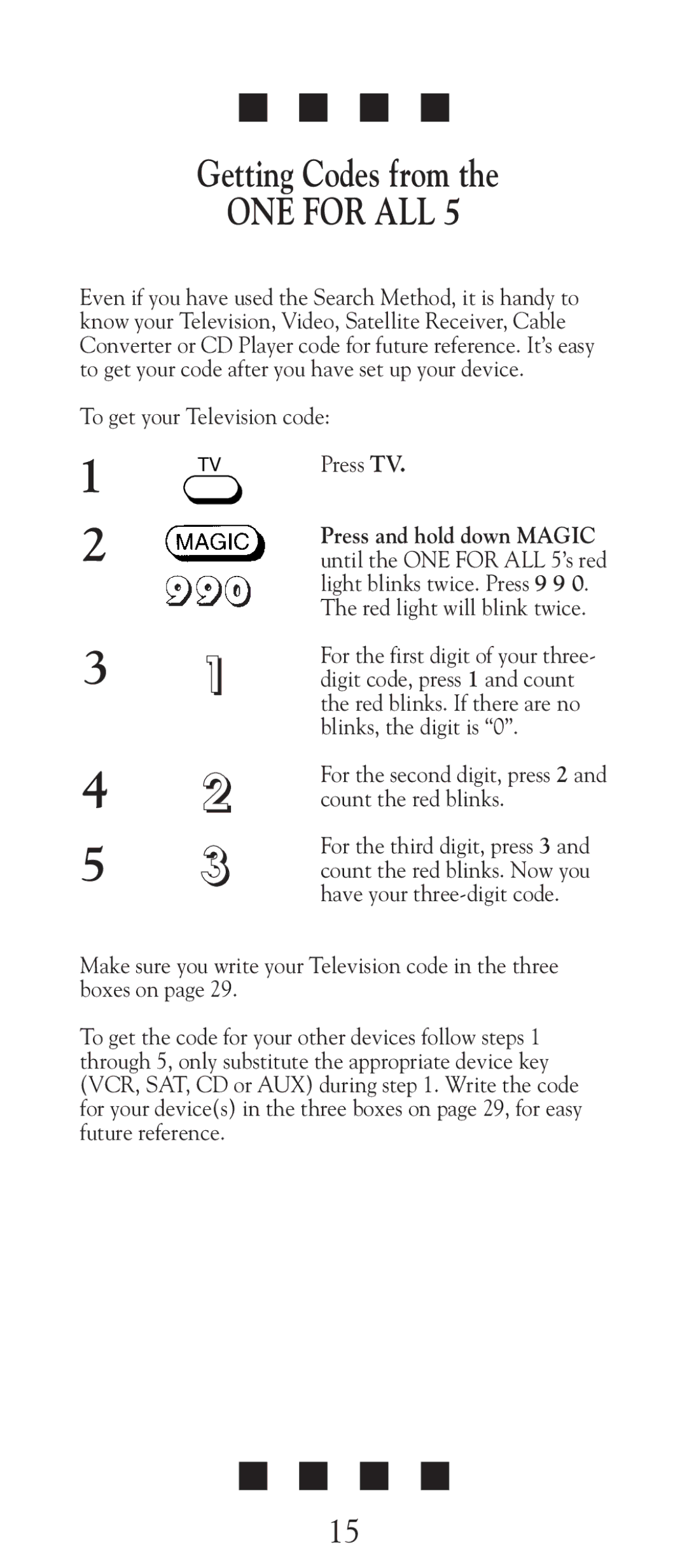 Universal Electronics URC-2505 Getting Codes from, To get your Television code Press TV, Light blinks twice. Press 9 9 