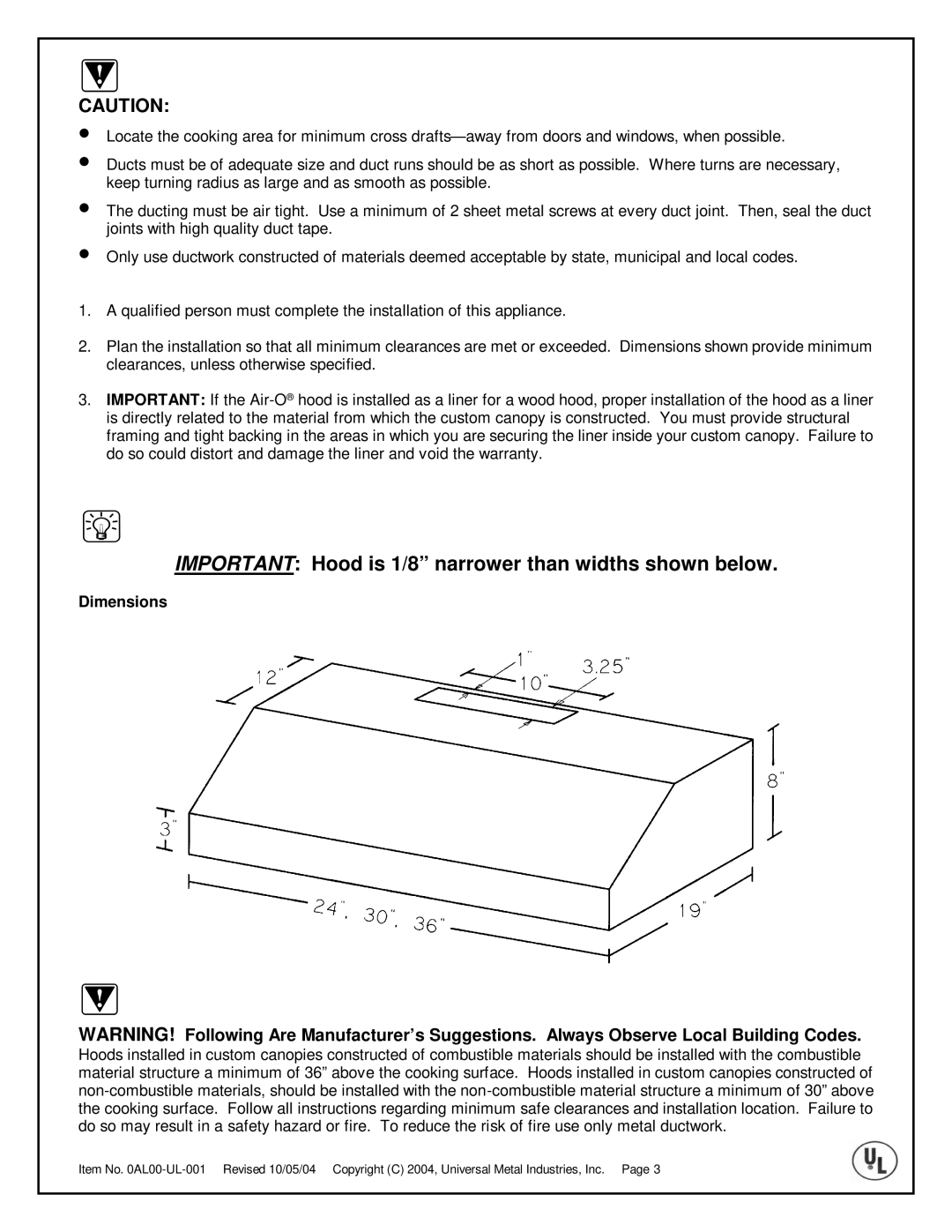 Universal Metal Industries UL2830, UL2824, UL2836 Important Hood is 1/8 narrower than widths shown below 