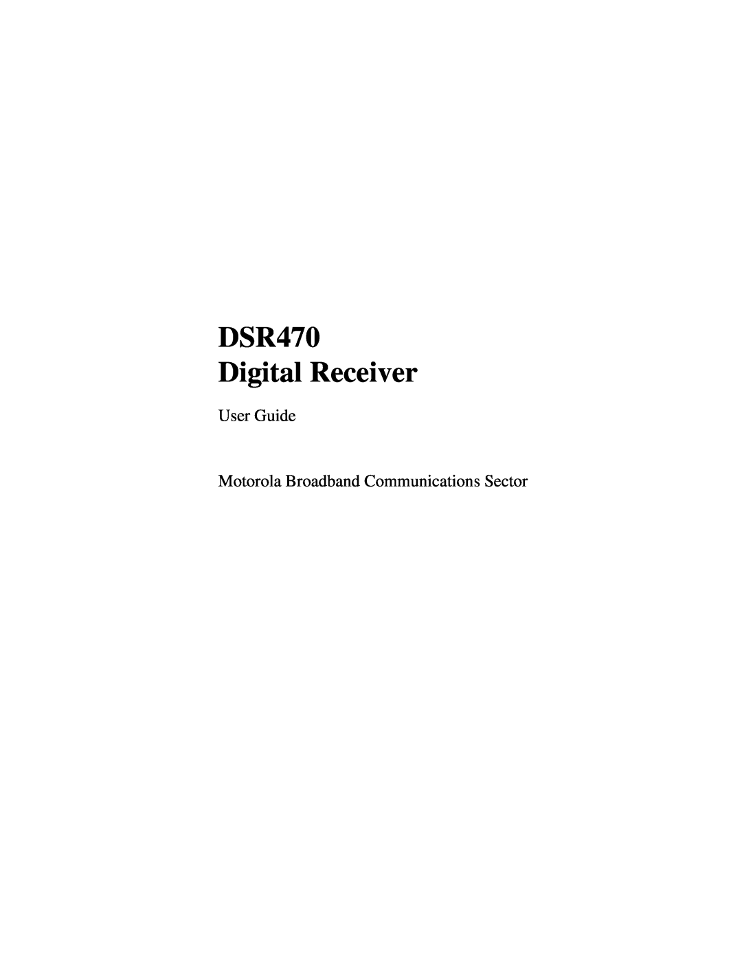 Univex manual DSR470 Digital Receiver, User Guide, Motorola Broadband Communications Sector 