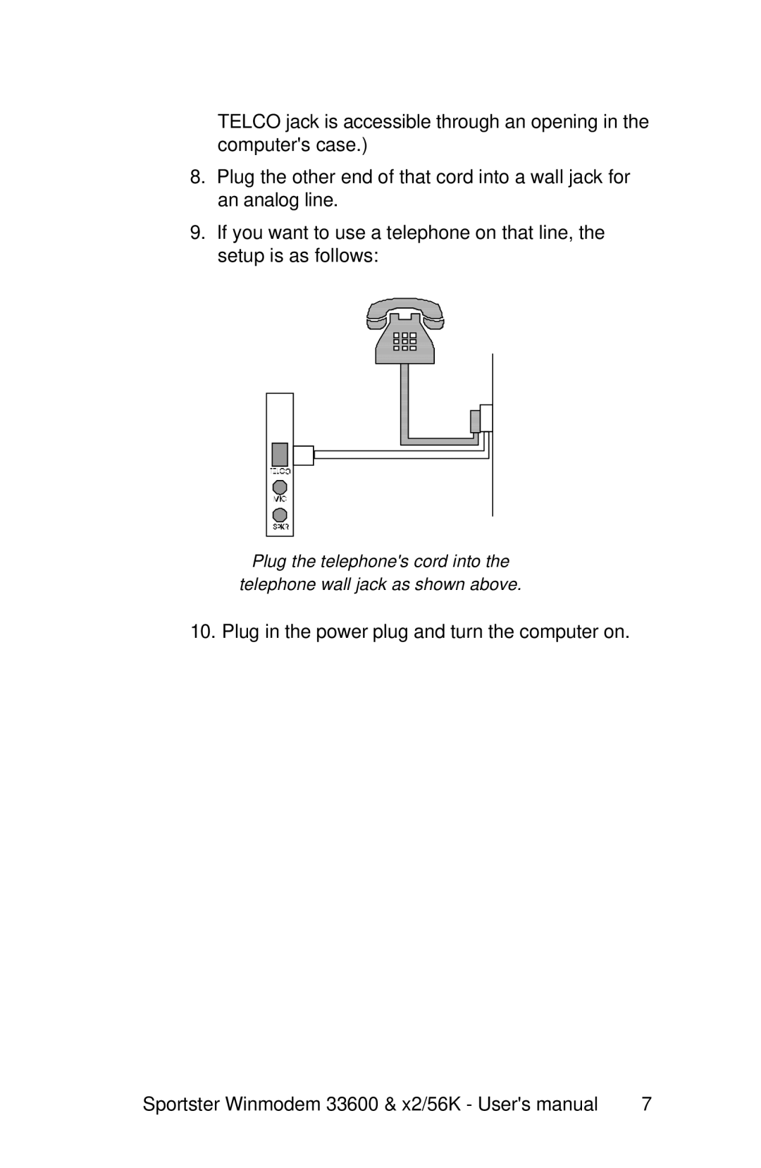 USRobotics 33600, x2/56K user manual Plug in the power plug and turn the computer on 