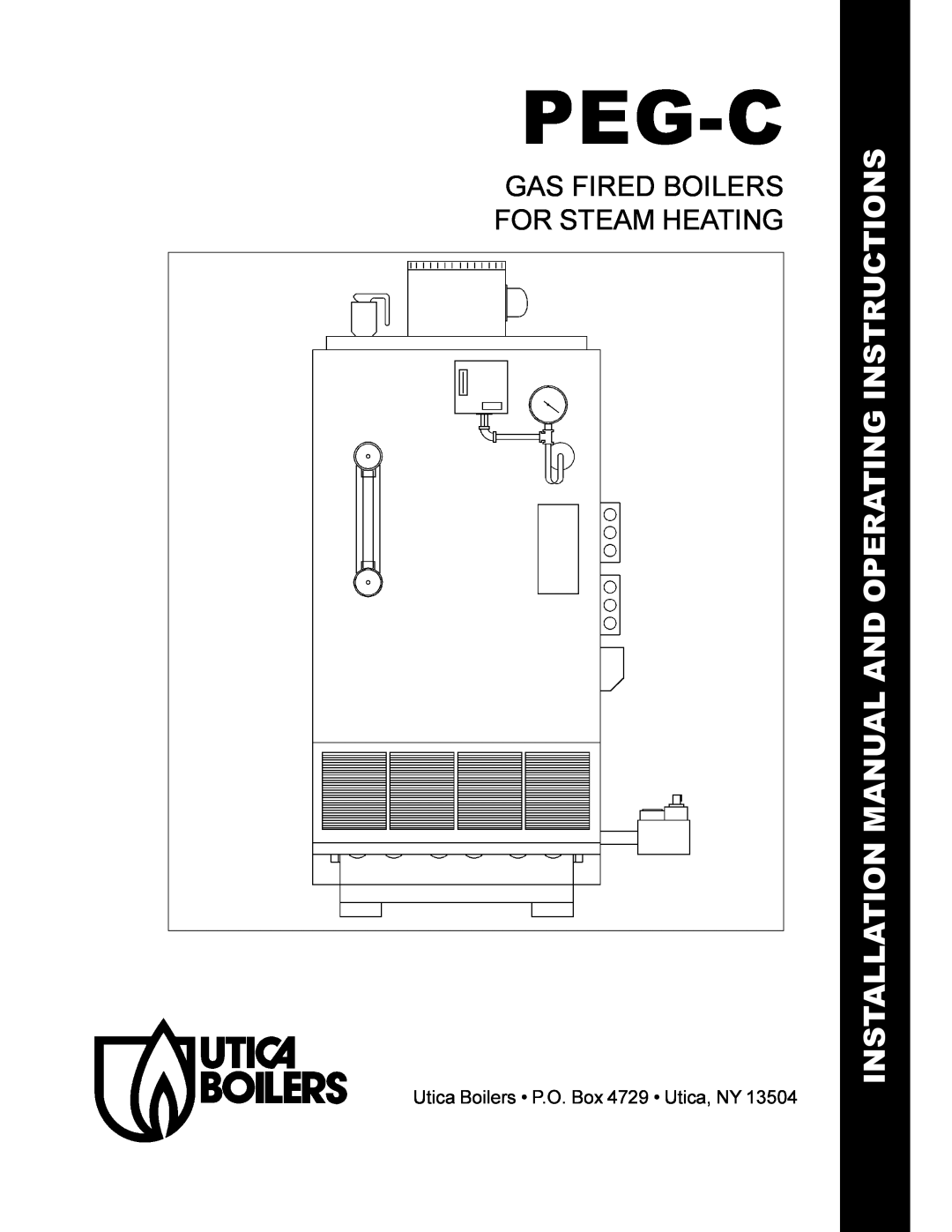 Utica PEG-C installation manual Peg-C, Installation Manual And Operating Instructions, Gas Fired Boilers For Steam Heating 