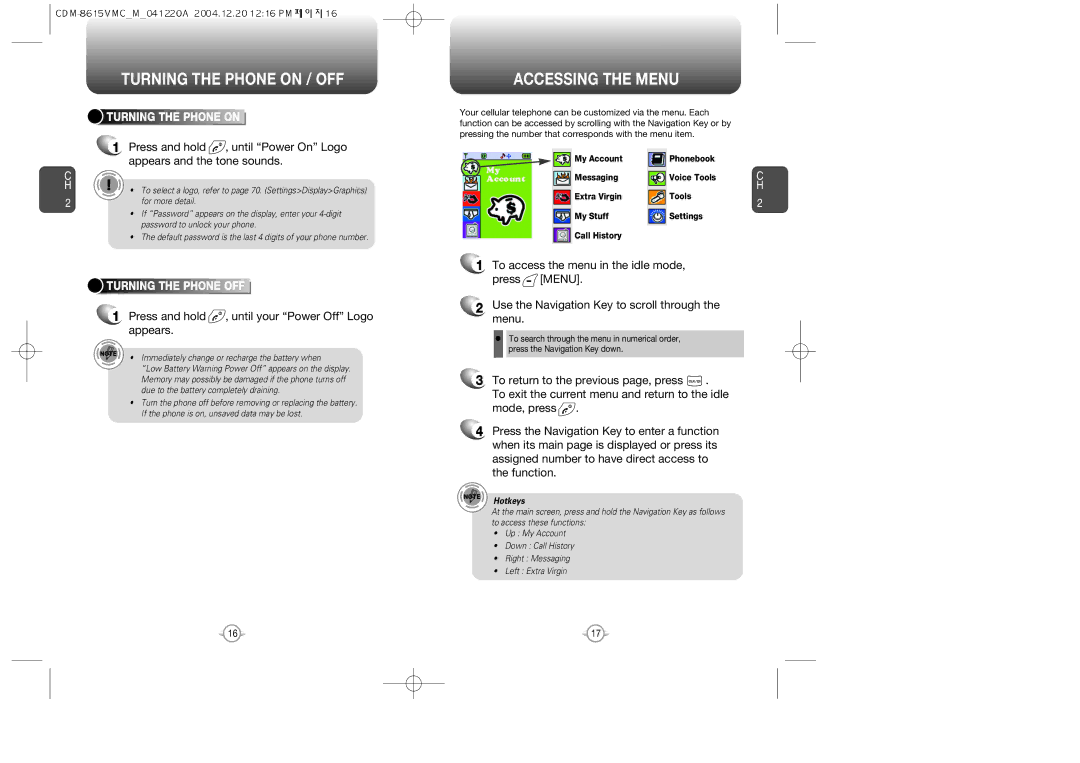 UTStarcom CDM-8615 Turning the Phone on / OFF, Accessing the Menu, Press and hold , until your Power Off Logo appears 