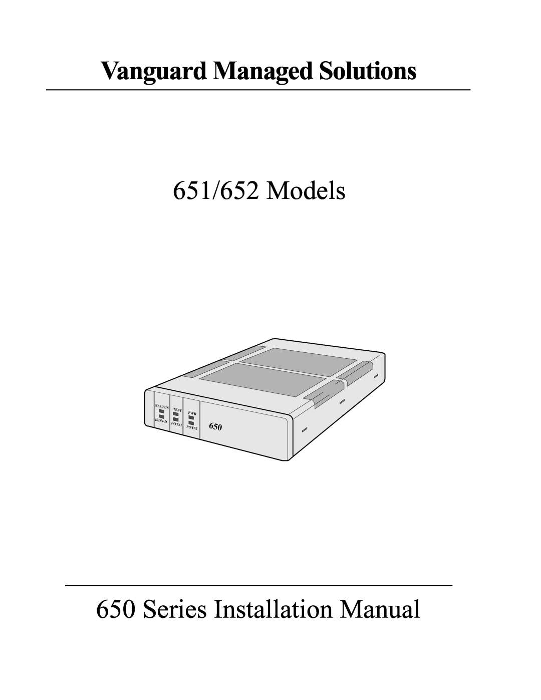 Vanguard Managed Solutions 650 installation manual Vanguard Managed Solutions, 651/652 Models, Series Installation Manual 