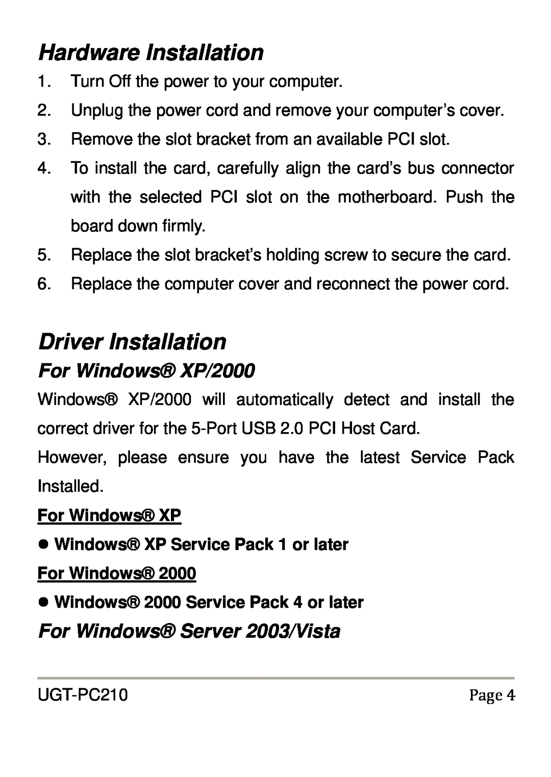 Vantec UGT-PC210 user manual Hardware Installation, Driver Installation, For Windows XP/2000, For Windows Server 2003/Vista 