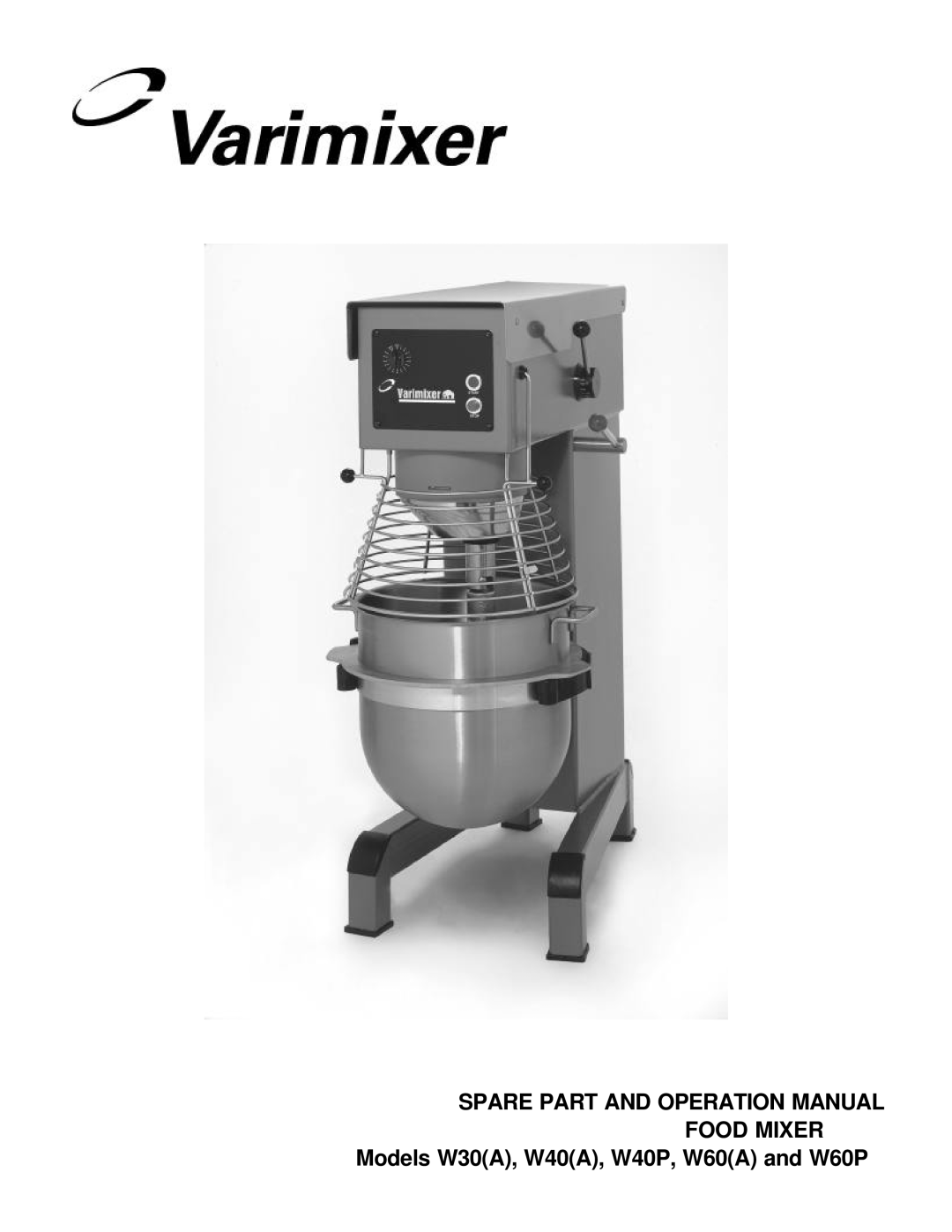 Varimixer W30(A), W40(A), W60(A) operation manual Models W30A, W40A, W40P, W60A and W60P 