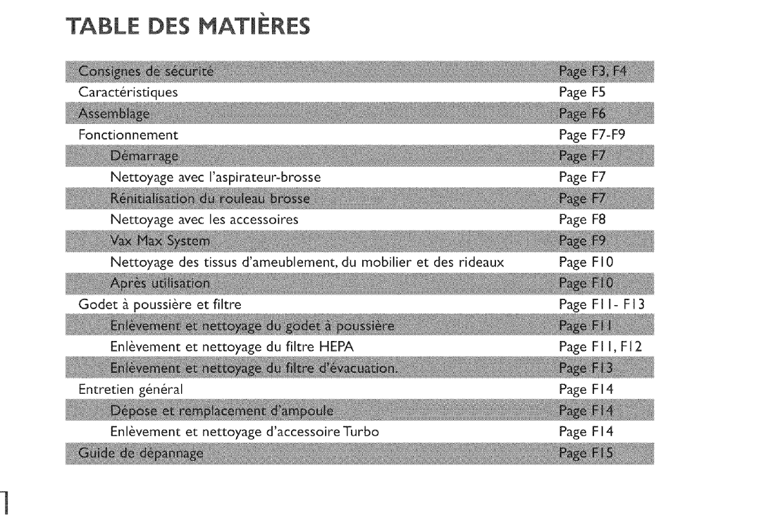 Vax X5 owner manual TABLE DES MATmERES, Page F5, Page F7-F9, Page F8, Page FIO, Page FI I- FI3, Page FI I, FI2, Page FI4 