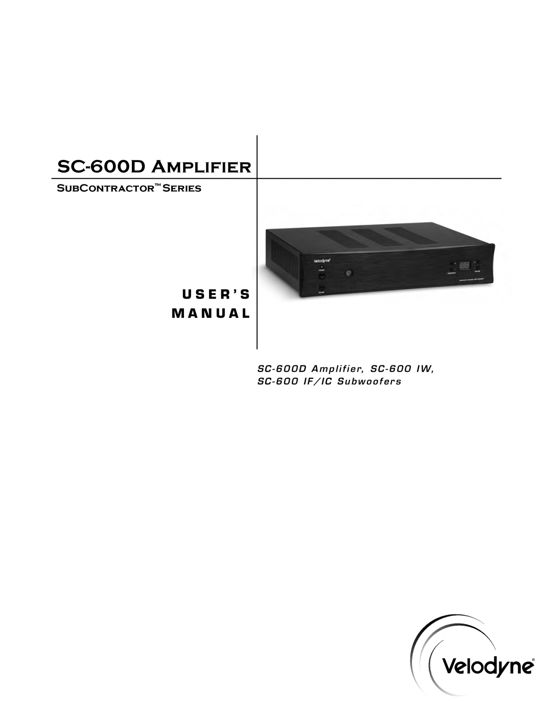 Velodyne Acoustics SC-600 IF/IC, SC-600 IW user manual SC-600DAmplifier, U S E R ’ S M A N U A L, SubContractor Series 