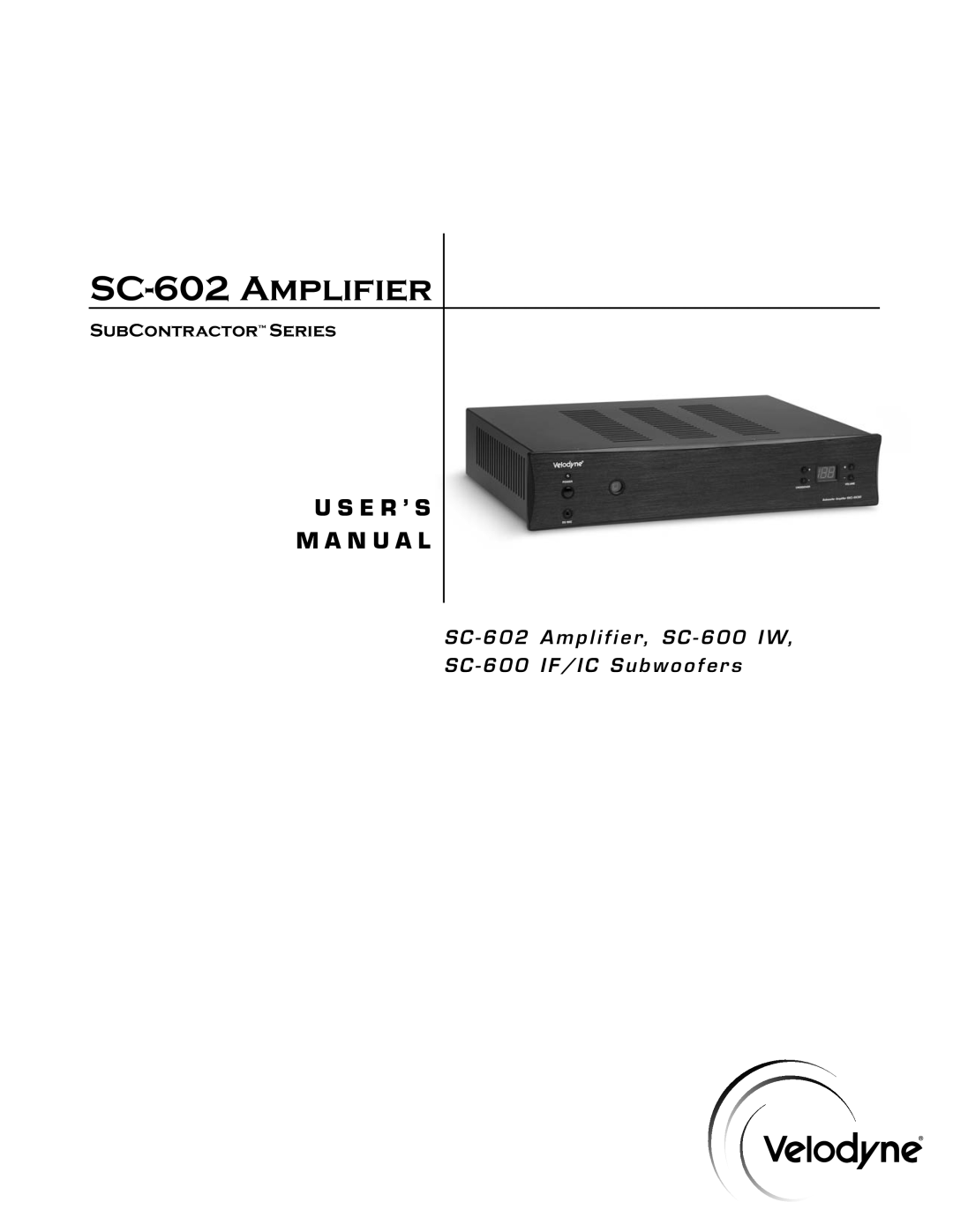 Velodyne Acoustics user manual SC - 602 Amplifier, SC - 600 IW, SC - 600 IF/IC Subwoofers, SC-602Amplifier 