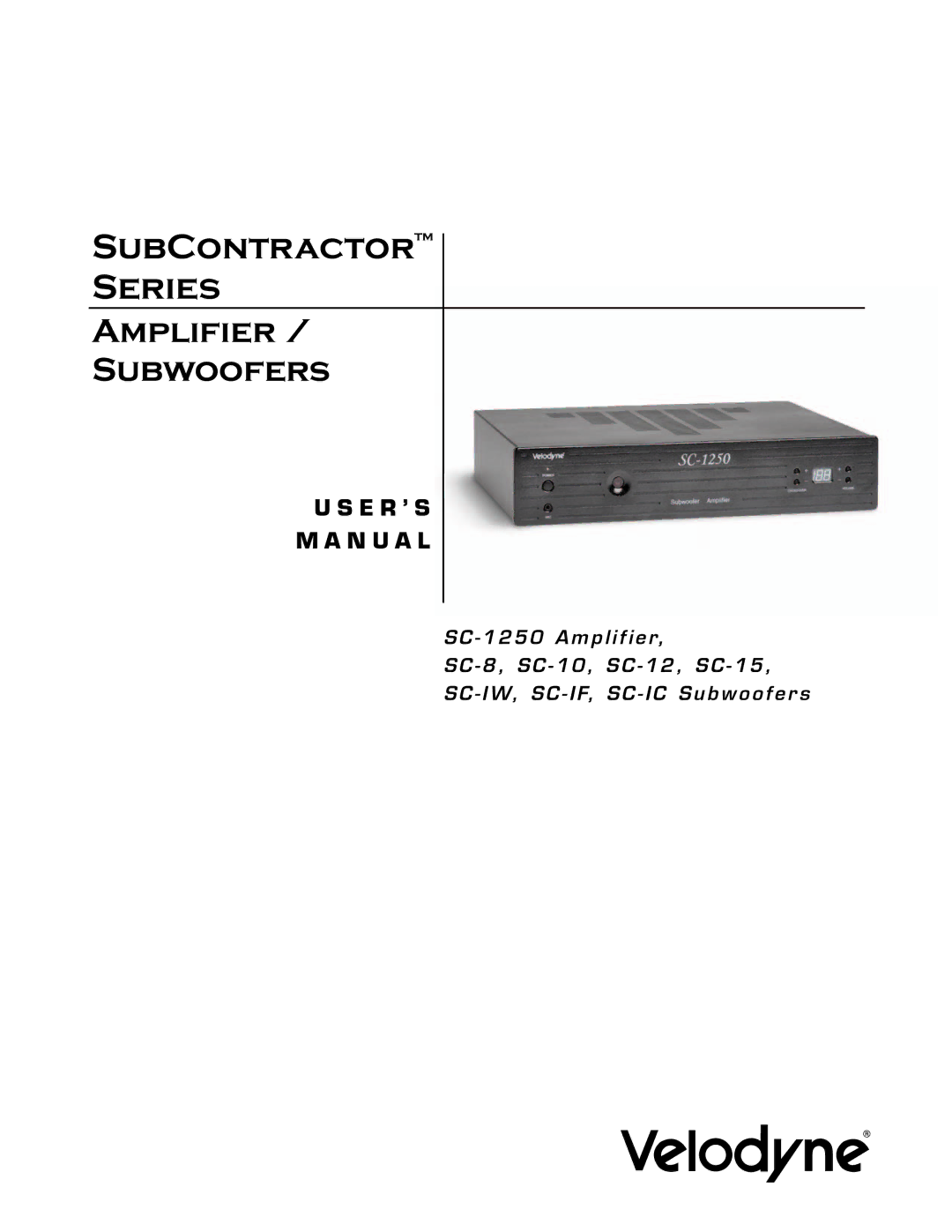 Velodyne Acoustics SC-1250 Amplifier, SC-IW, SC-IF, SC-10, SC-IC Subwoofers, SC-8, SC-15 user manual SubContractor Series 