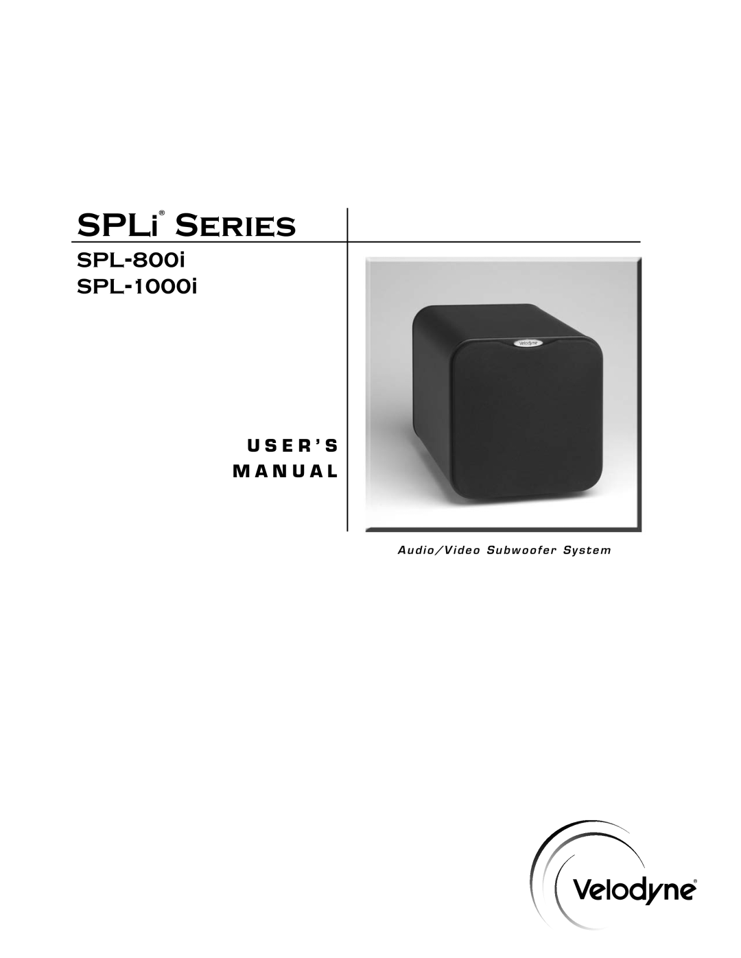 Velodyne Acoustics SPL-1000I user manual SPLi Series, SPL-800i SPL-1000i, U S E R ’ S M A N U A L 