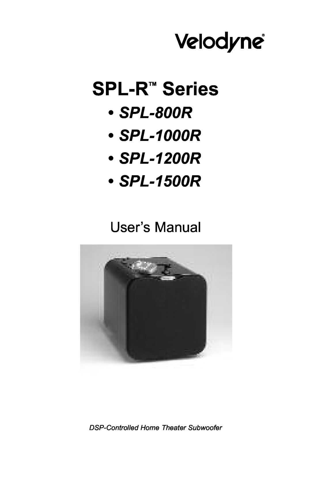 Velodyne Acoustics user manual SPL-RTM Series, SPL-800R SPL-1000R SPL-1200R SPL-1500R, User’s Manual 