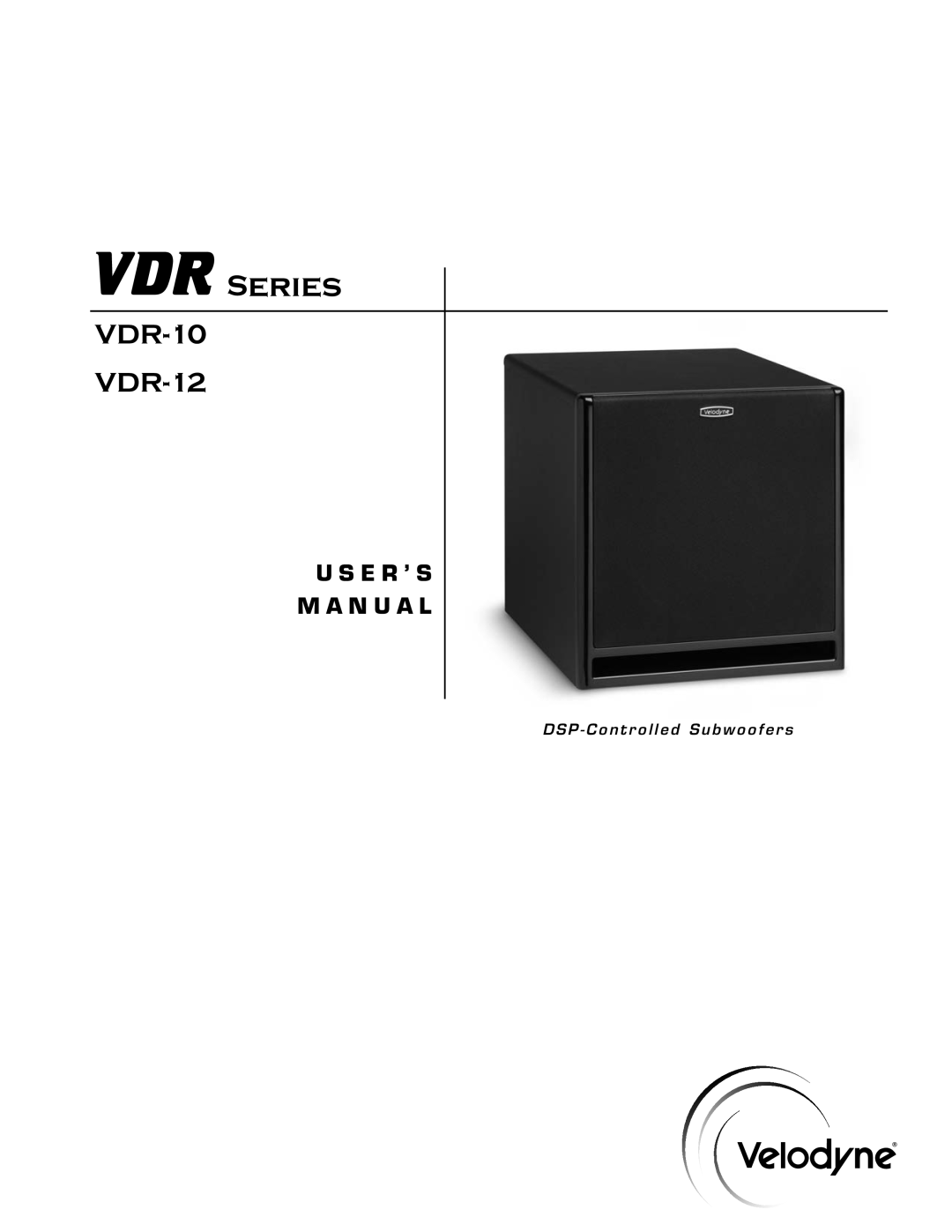 Velodyne Acoustics user manual Series, VDR-10 VDR-12, U S E R ’ S M A N U A L 